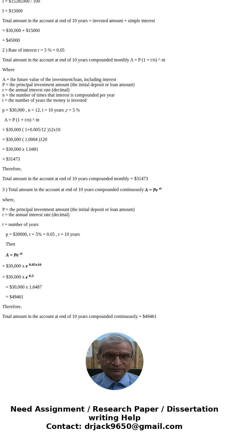 Suppose that you have $30,000 to invest. Determine the total amount in the account at end of 10 years for the following options 1. Simple Interest of 5% 2. Inte