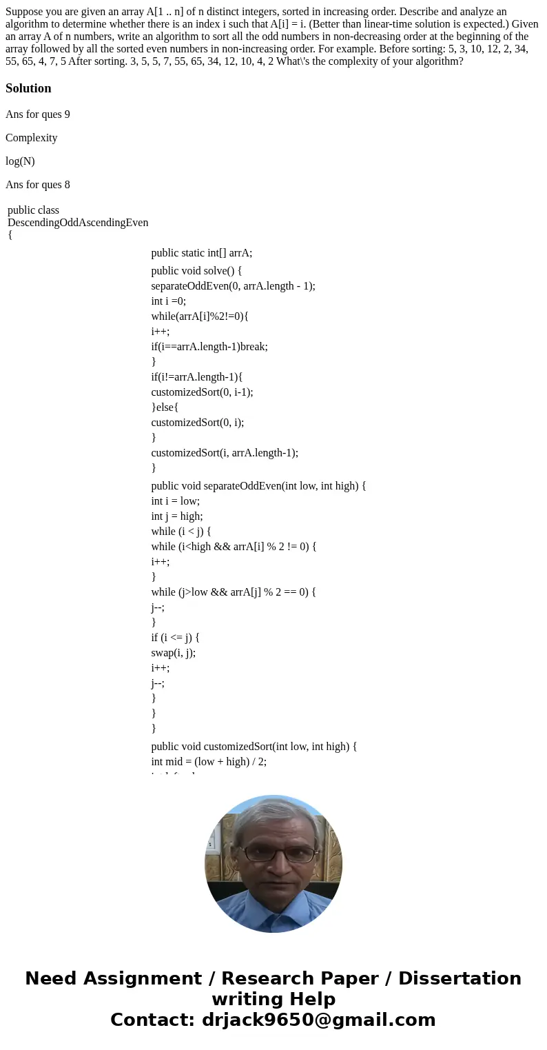  Suppose you are given an array A[1 .. n] of n distinct integers, sorted in increasing order. Describe and analyze an algorithm to determine whether there is an