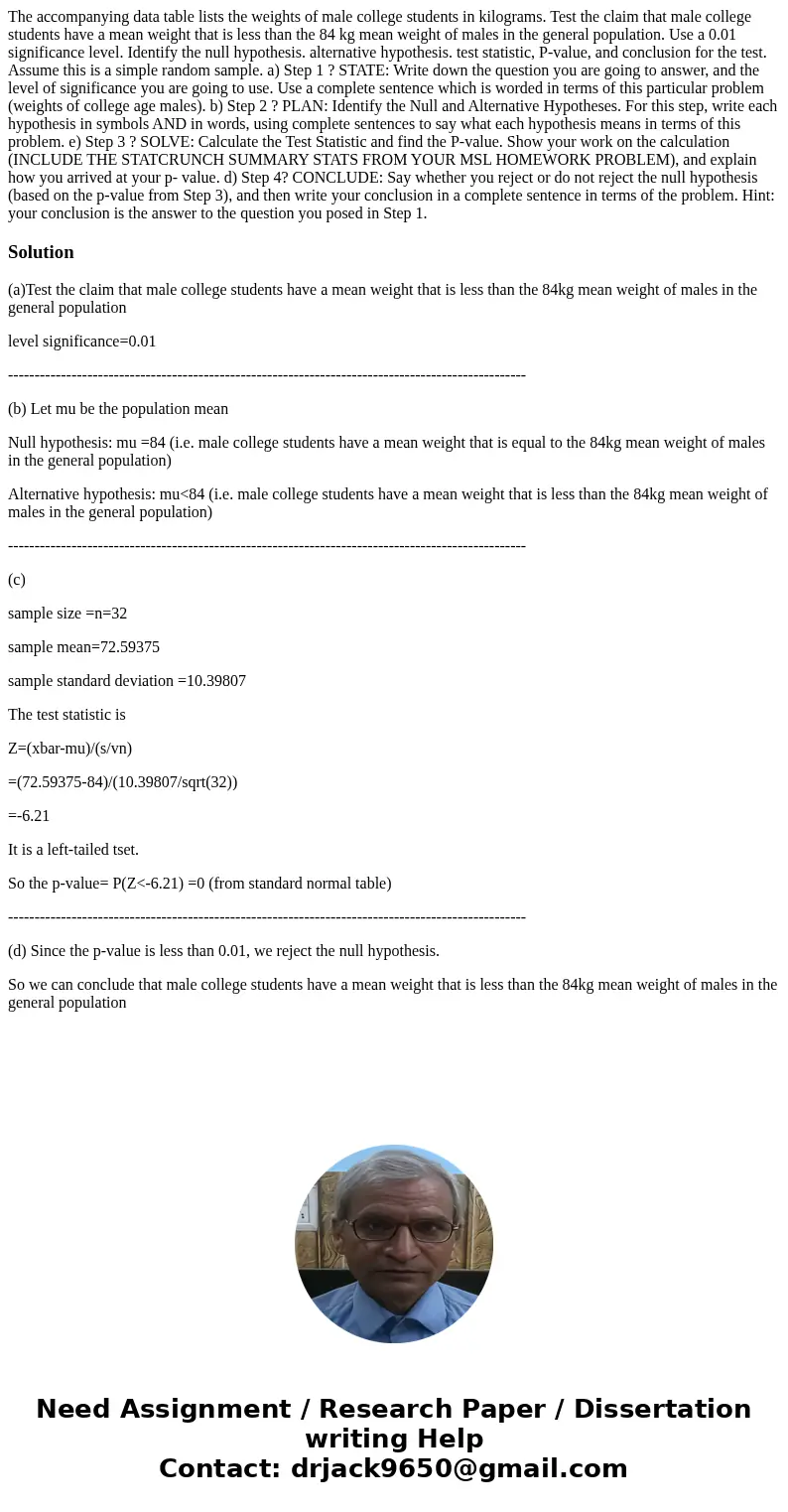 The accompanying data table lists the weights of male college students in kilograms. Test the claim that male college students have a mean weight that is less The accompanying data table lists the weights of male college students in kilograms. Test the claim that male college students have a mean weight that is less