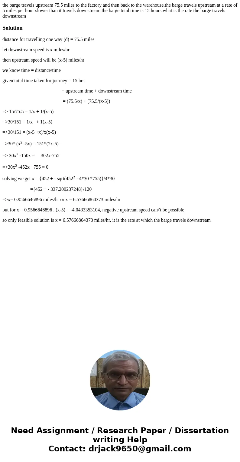 the barge travels upstream 75.5 miles to the factory and then back to the warehouse.the barge travels upstream at a rate of 5 miles per hour slower than it trav the barge travels upstream 75.5 miles to the factory and then back to the warehouse.the barge travels upstream at a rate of 5 miles per hour slower than it trav