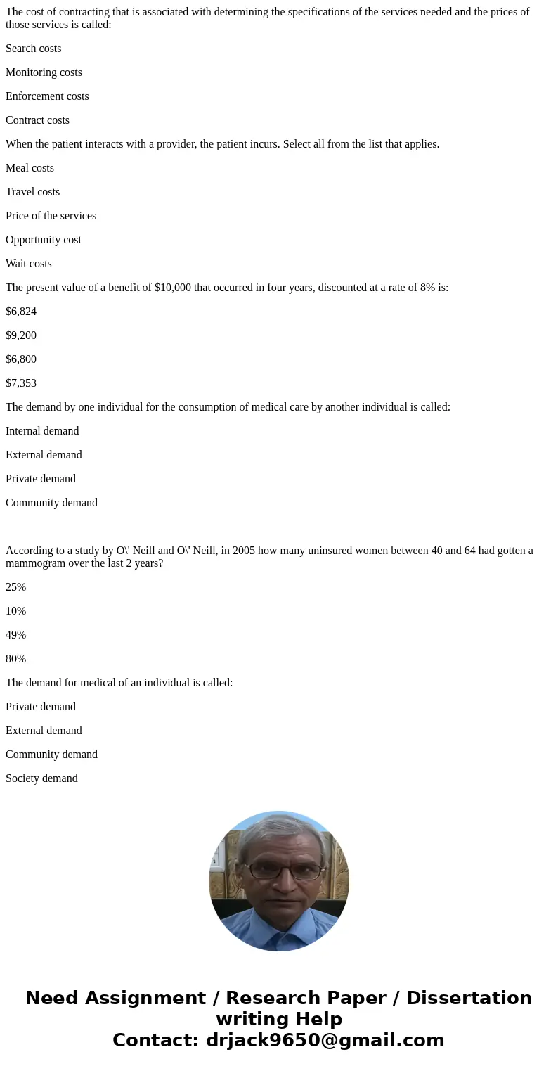 The cost of contracting that is associated with determining the specifications of the services needed and the prices of those services is called: Search costs M The cost of contracting that is associated with determining the specifications of the services needed and the prices of those services is called: Search costs M