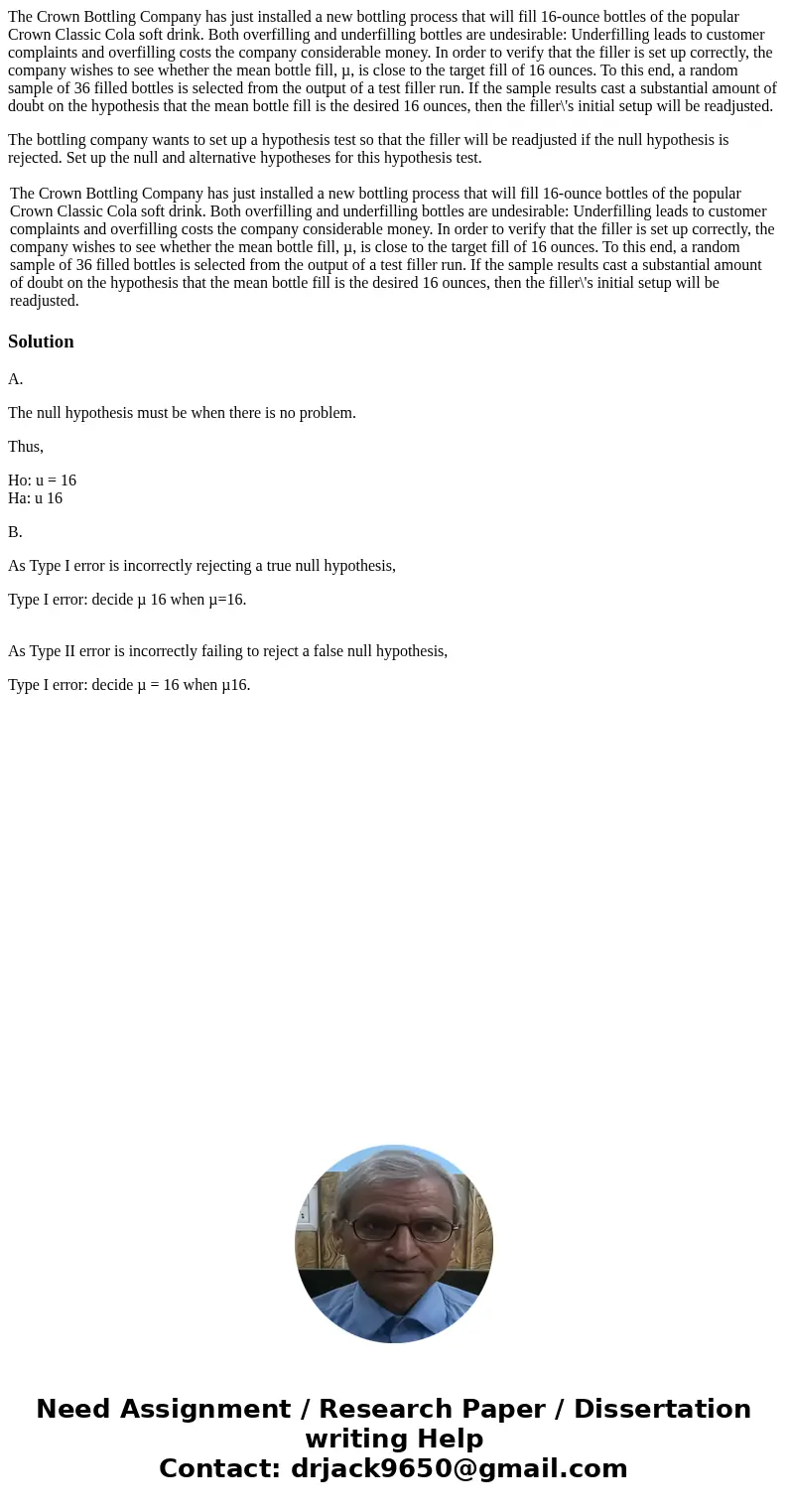 The Crown Bottling Company has just installed a new bottling process that will fill 16-ounce bottles of the popular Crown Classic Cola soft drink. Both overfill The Crown Bottling Company has just installed a new bottling process that will fill 16-ounce bottles of the popular Crown Classic Cola soft drink. Both overfill