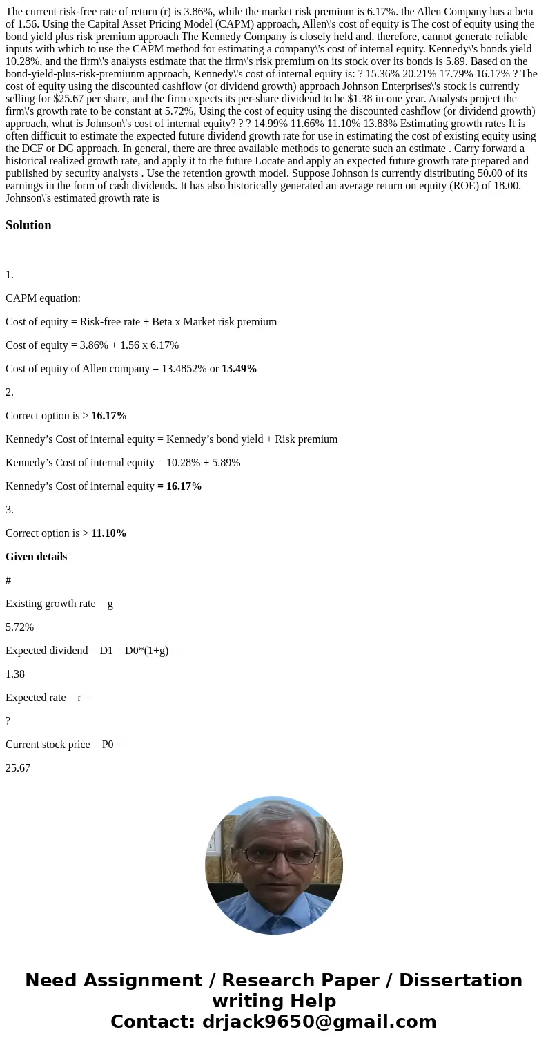  The current risk-free rate of return (r) is 3.86%, while the market risk premium is 6.17%. the Allen Company has a beta of 1.56. Using the Capital Asset Pricin