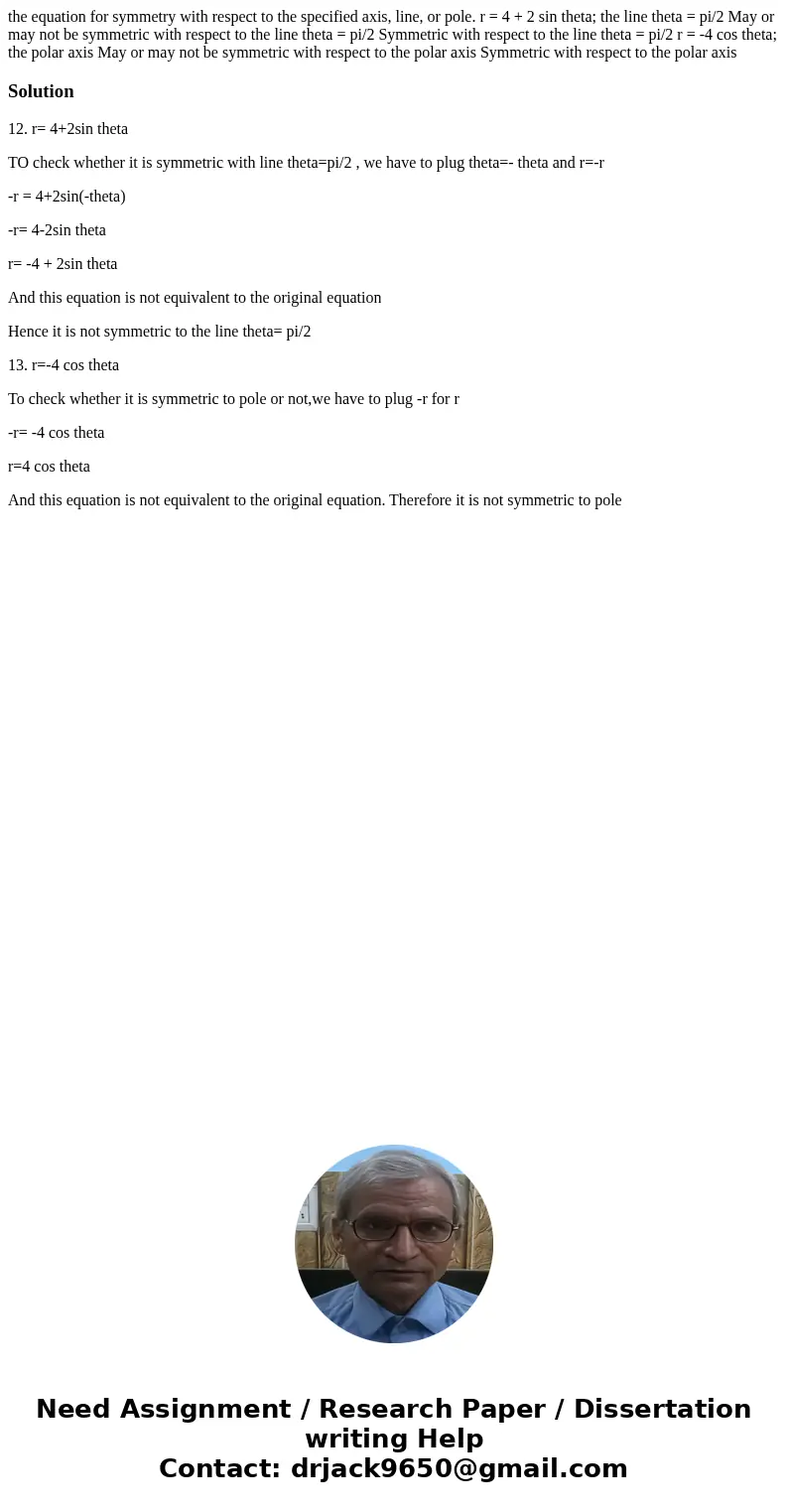 the equation for symmetry with respect to the specified axis, line, or pole. r = 4 + 2 sin theta; the line theta = pi/2 May or may not be symmetric with respec  the equation for symmetry with respect to the specified axis, line, or pole. r = 4 + 2 sin theta; the line theta = pi/2 May or may not be symmetric with respec