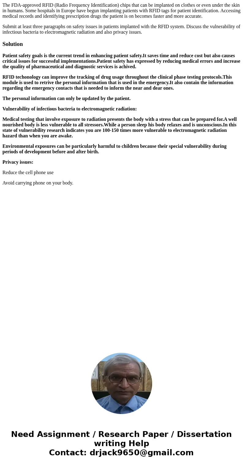 The FDA-approved RFID (Radio Frequency Identification) chips that can be implanted on clothes or even under the skin in humans. Some hospitals in Europe have be The FDA-approved RFID (Radio Frequency Identification) chips that can be implanted on clothes or even under the skin in humans. Some hospitals in Europe have be