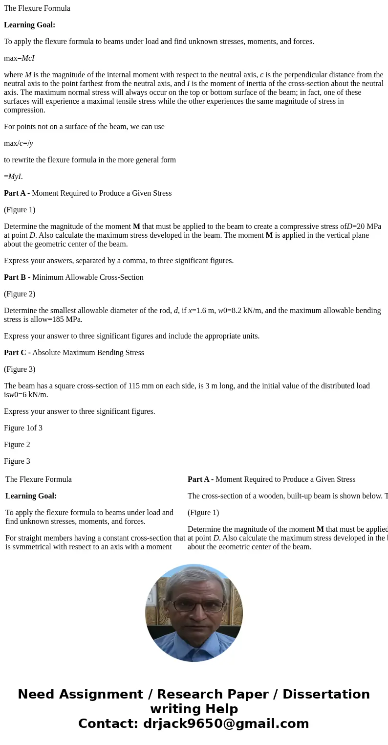 The Flexure Formula Learning Goal: To apply the flexure formula to beams under load and find unknown stresses, moments, and forces. max=McI where M is the magni