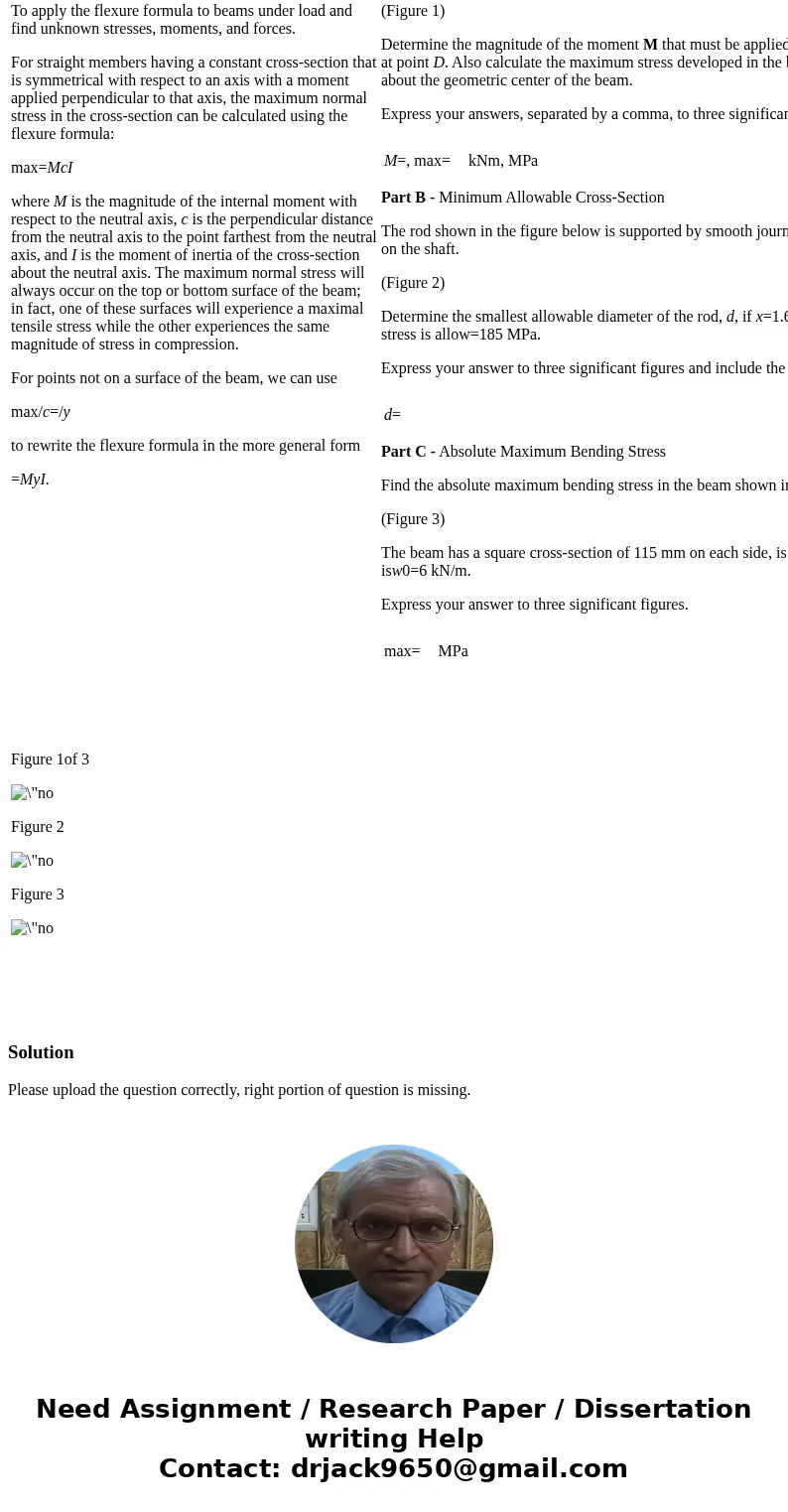 The Flexure Formula Learning Goal: To apply the flexure formula to beams under load and find unknown stresses, moments, and forces. max=McI where M is the magni