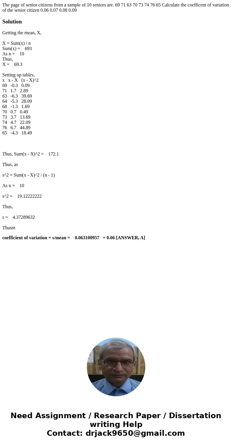  The page of senior citizens from a sample of 10 seniors are. 69 71 63 70 73 74 76 65 Calculate the coefficent of variation of the senior citizen 0.06 0.07 0.08