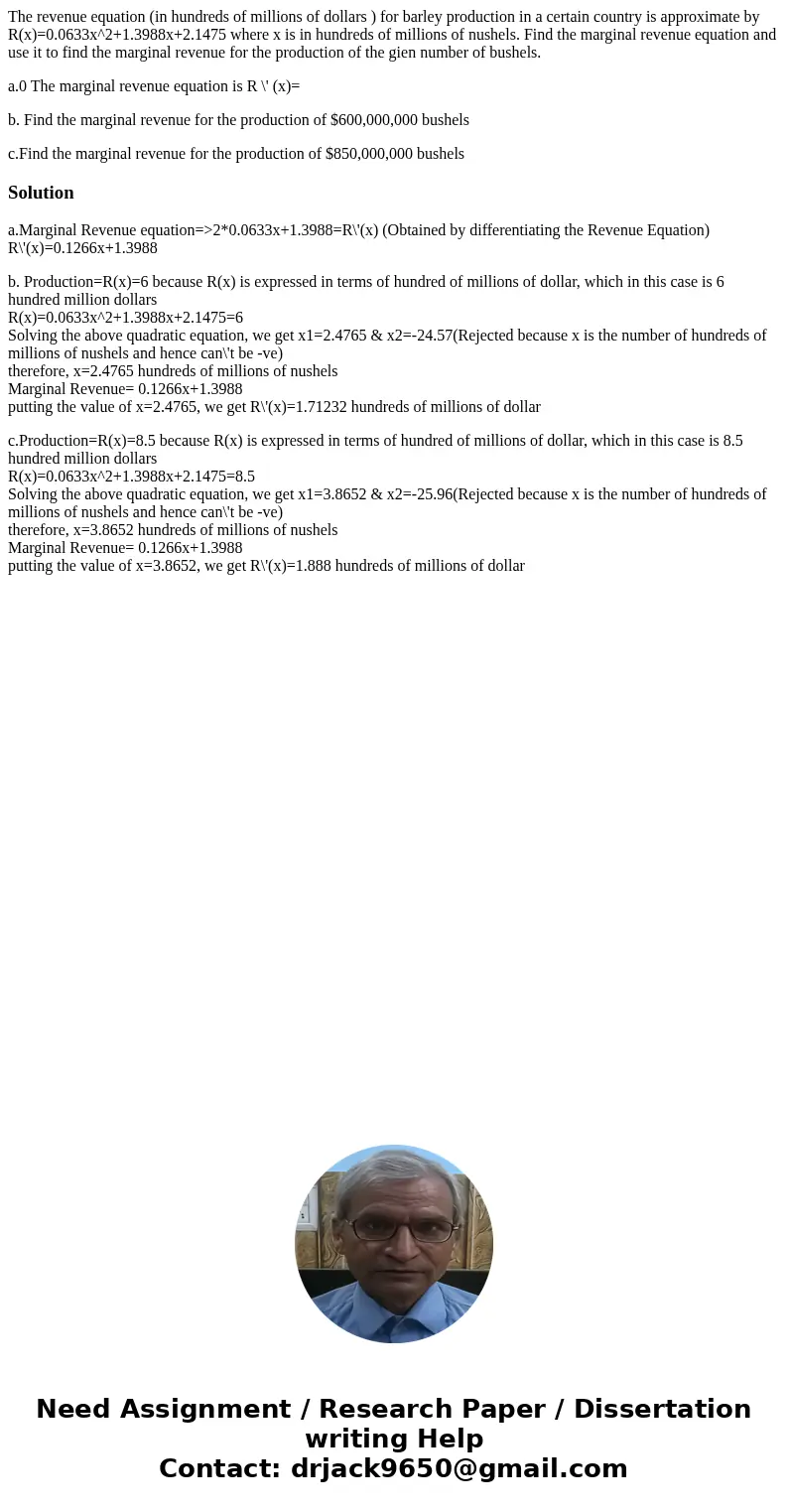 The revenue equation (in hundreds of millions of dollars ) for barley production in a certain country is approximate by R(x)=0.0633x^2+1.3988x+2.1475 where x is The revenue equation (in hundreds of millions of dollars ) for barley production in a certain country is approximate by R(x)=0.0633x^2+1.3988x+2.1475 where x is
