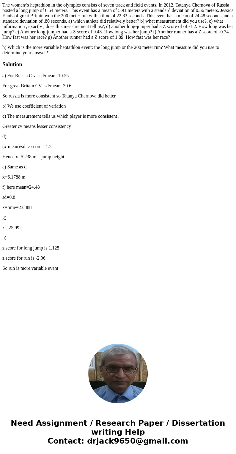 The women\'s heptathlon in the olympics consists of seven track and field events. In 2012, Tatanya Chernova of Russia posted a long jump of 6.54 meters. This ev