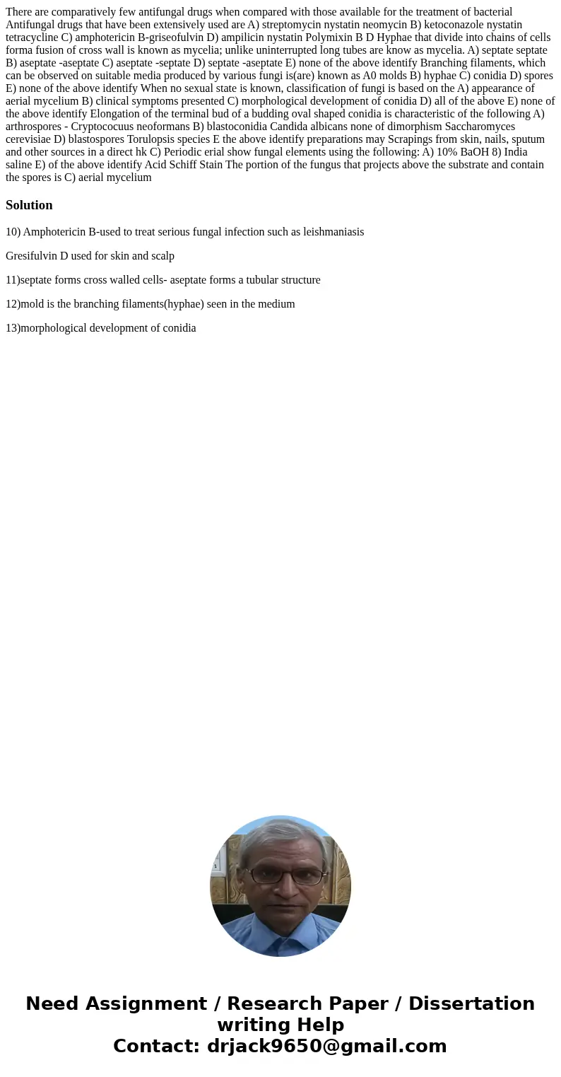 There are comparatively few antifungal drugs when compared with those available for the treatment of bacterial Antifungal drugs that have been extensively used  There are comparatively few antifungal drugs when compared with those available for the treatment of bacterial Antifungal drugs that have been extensively used