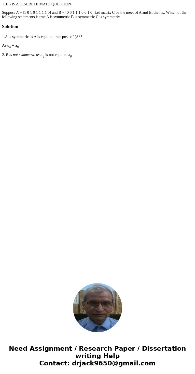 THIS IS A DISCRETE MATH QUESTION Suppose A = [1 0 1 0 1 1 1 1 0] and B = [0 0 1 1 1 0 0 1 0] Let matrix C be the meet of A and B, that is,. Which of the followi