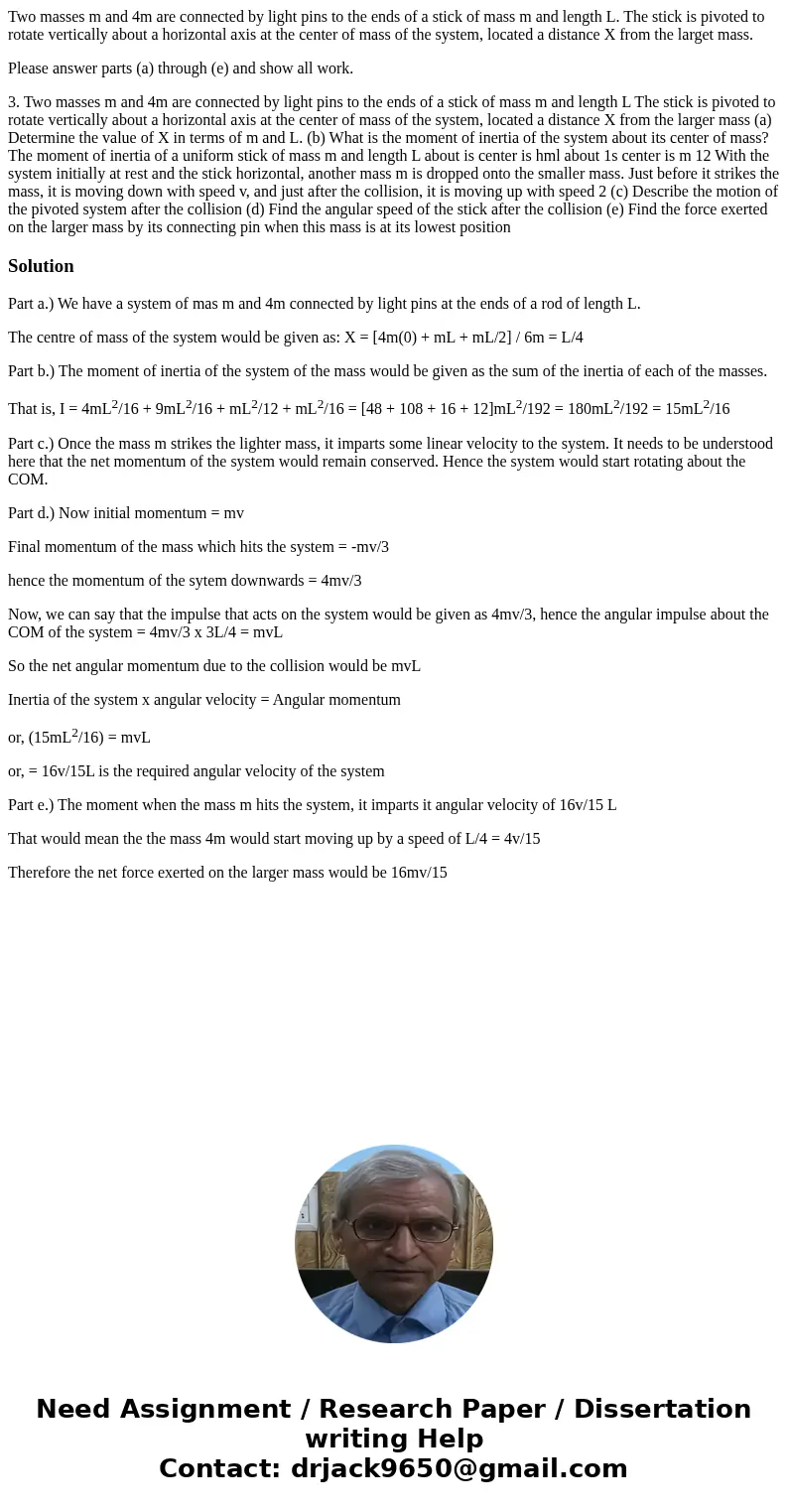 Two masses m and 4m are connected by light pins to the ends of a stick of mass m and length L. The stick is pivoted to rotate vertically about a horizontal axis