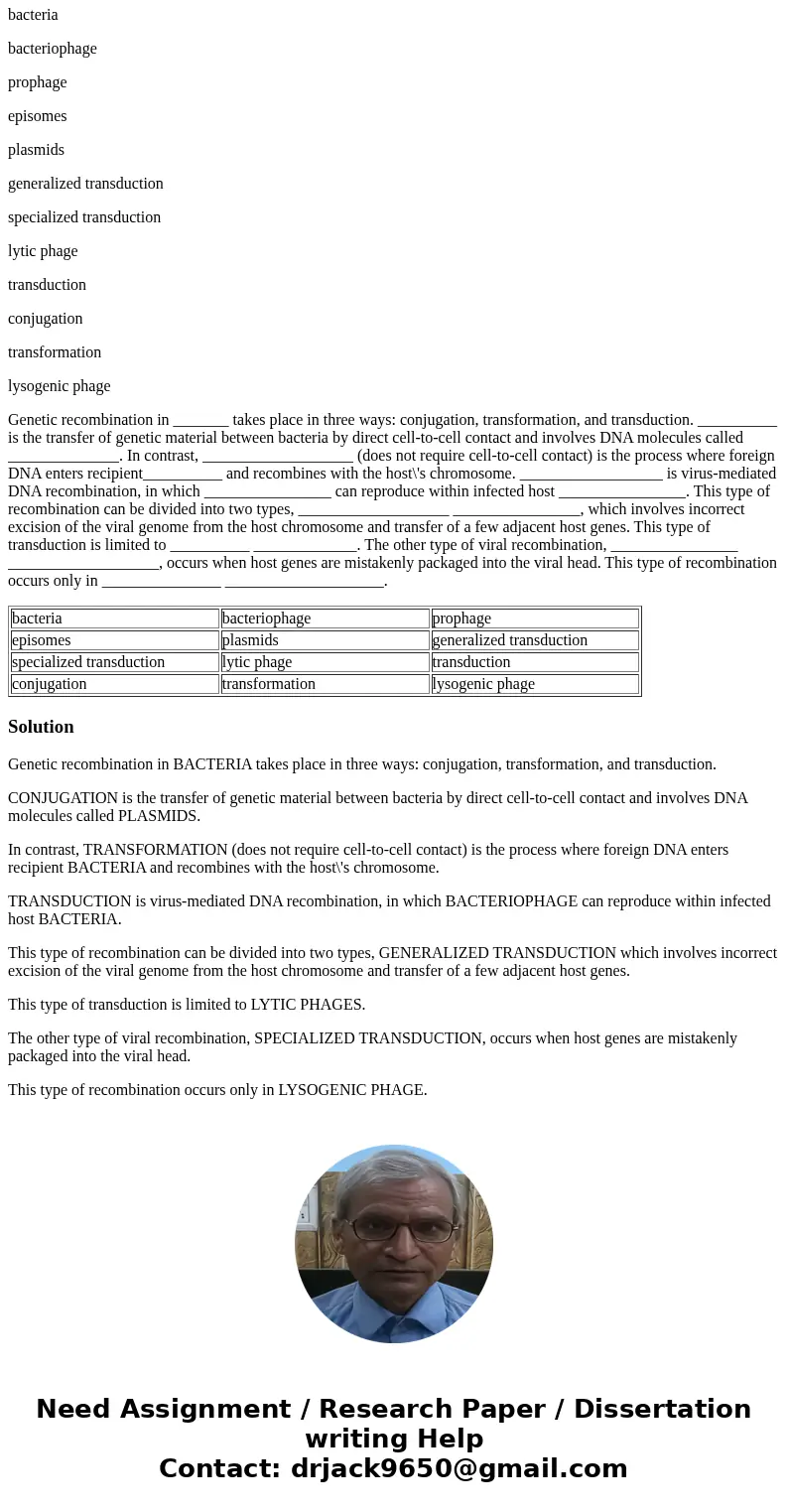 Use the following words to fill in the banks below. Words may be used more than once or not at all. bacteria bacteriophage prophage episomes plasmids generalize Use the following words to fill in the banks below. Words may be used more than once or not at all. bacteria bacteriophage prophage episomes plasmids generalize
