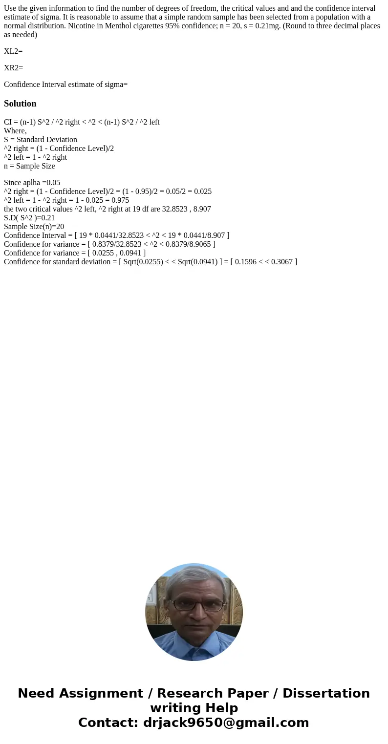 Use the given information to find the number of degrees of freedom, the critical values and and the confidence interval estimate of sigma. It is reasonable to a Use the given information to find the number of degrees of freedom, the critical values and and the confidence interval estimate of sigma. It is reasonable to a