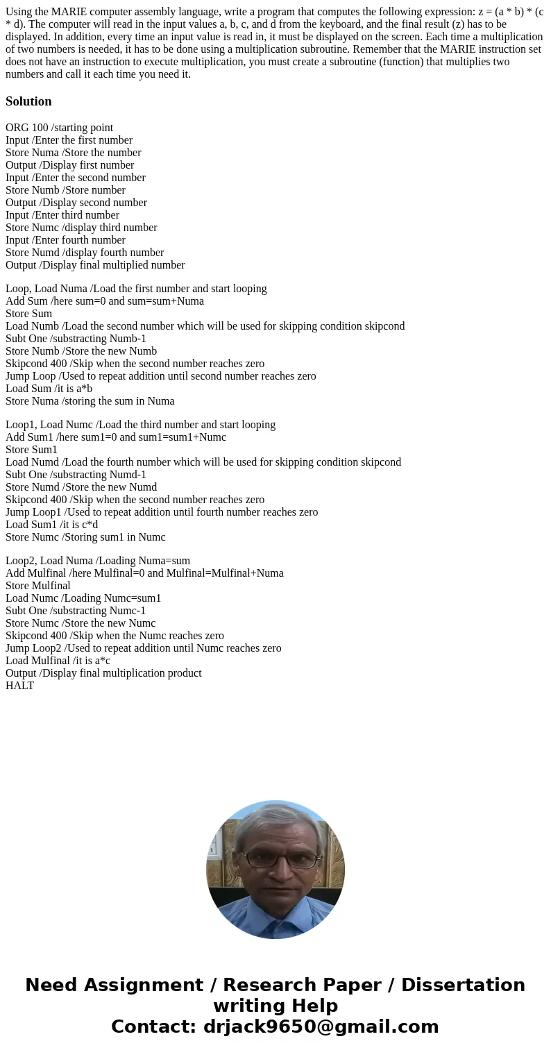 Using the MARIE computer assembly language, write a program that computes the following expression: z = (a * b) * (c * d). The computer will read in the input v