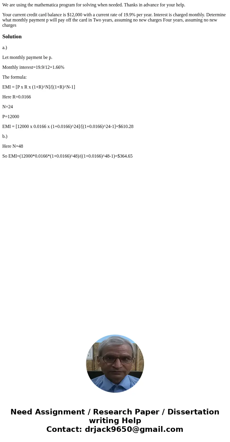 We are using the mathematica program for solving when needed. Thanks in advance for your help. Your current credit card balance is $12,000 with a current rate o We are using the mathematica program for solving when needed. Thanks in advance for your help. Your current credit card balance is $12,000 with a current rate o
