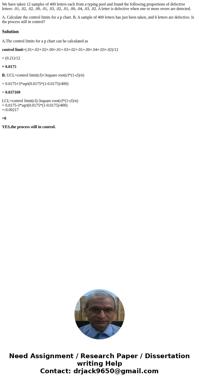 We have taken 12 samples of 400 letters each from a typing pool and found the following proportions of defective letters: .01, .02, .02, .00, .01, .03, .02, .01 We have taken 12 samples of 400 letters each from a typing pool and found the following proportions of defective letters: .01, .02, .02, .00, .01, .03, .02, .01