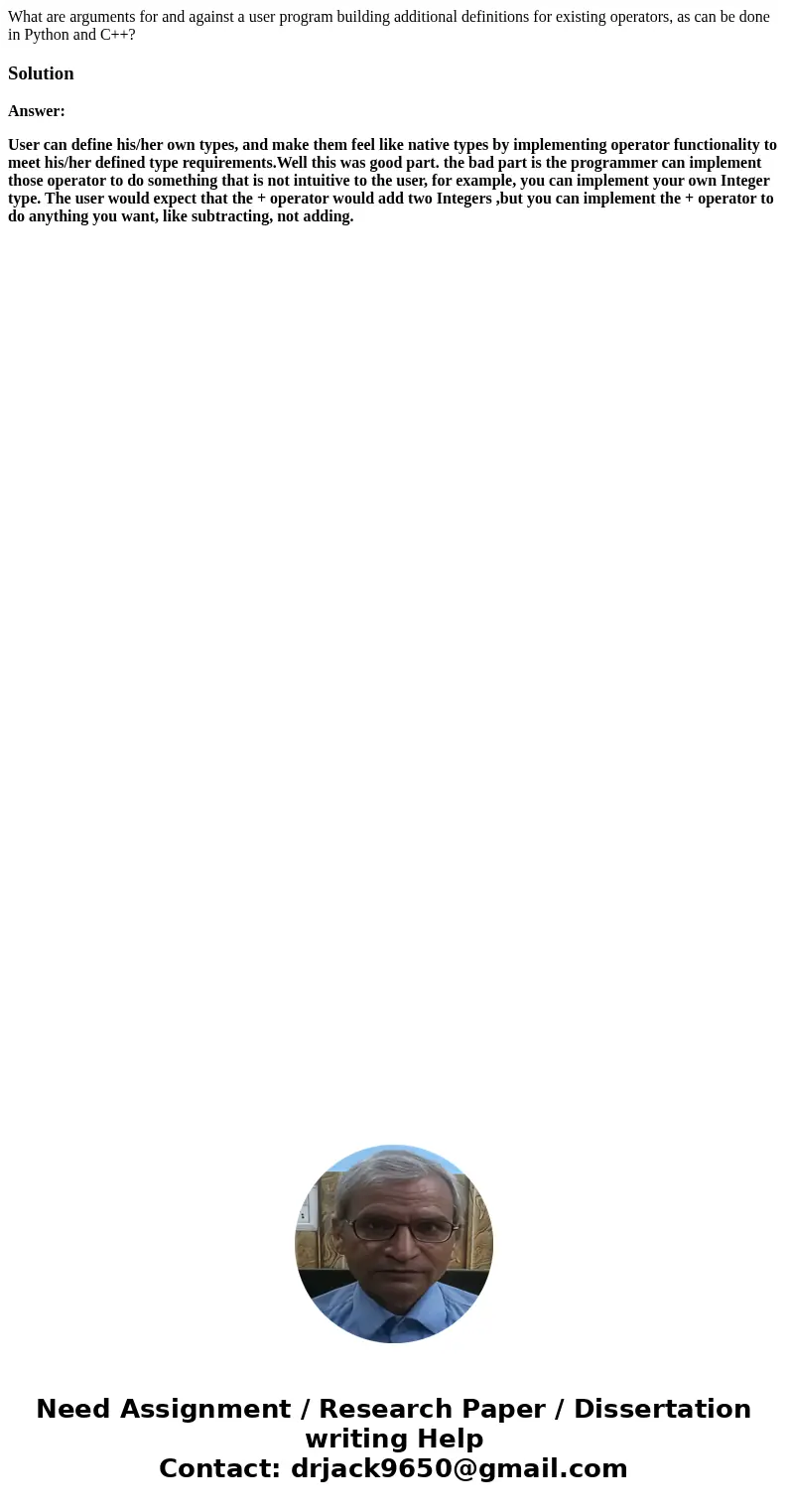 What are arguments for and against a user program building additional definitions for existing operators, as can be done in Python and C++?SolutionAnswer: User  What are arguments for and against a user program building additional definitions for existing operators, as can be done in Python and C++?SolutionAnswer: User
