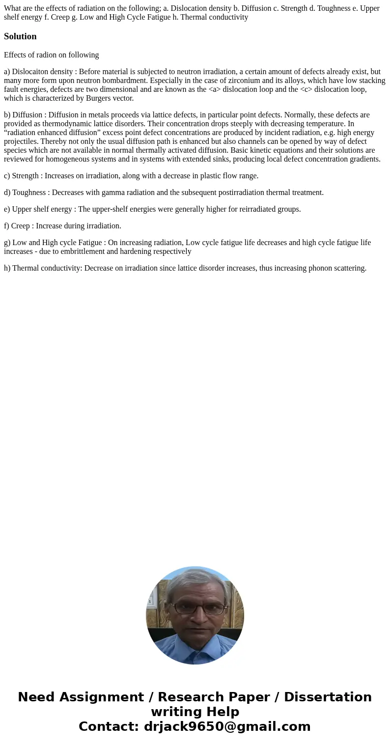 What are the effects of radiation on the following; a. Dislocation density b. Diffusion c. Strength d. Toughness e. Upper shelf energy f. Creep g. Low and High  What are the effects of radiation on the following; a. Dislocation density b. Diffusion c. Strength d. Toughness e. Upper shelf energy f. Creep g. Low and High