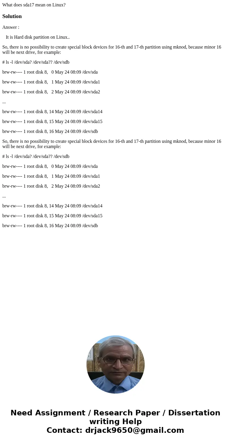 What does sda17 mean on Linux?SolutionAnswer : It is Hard disk partition on Linux.. So, there is no possibility to create special block devices for 16-th and 17 What does sda17 mean on Linux?SolutionAnswer : It is Hard disk partition on Linux.. So, there is no possibility to create special block devices for 16-th and 17