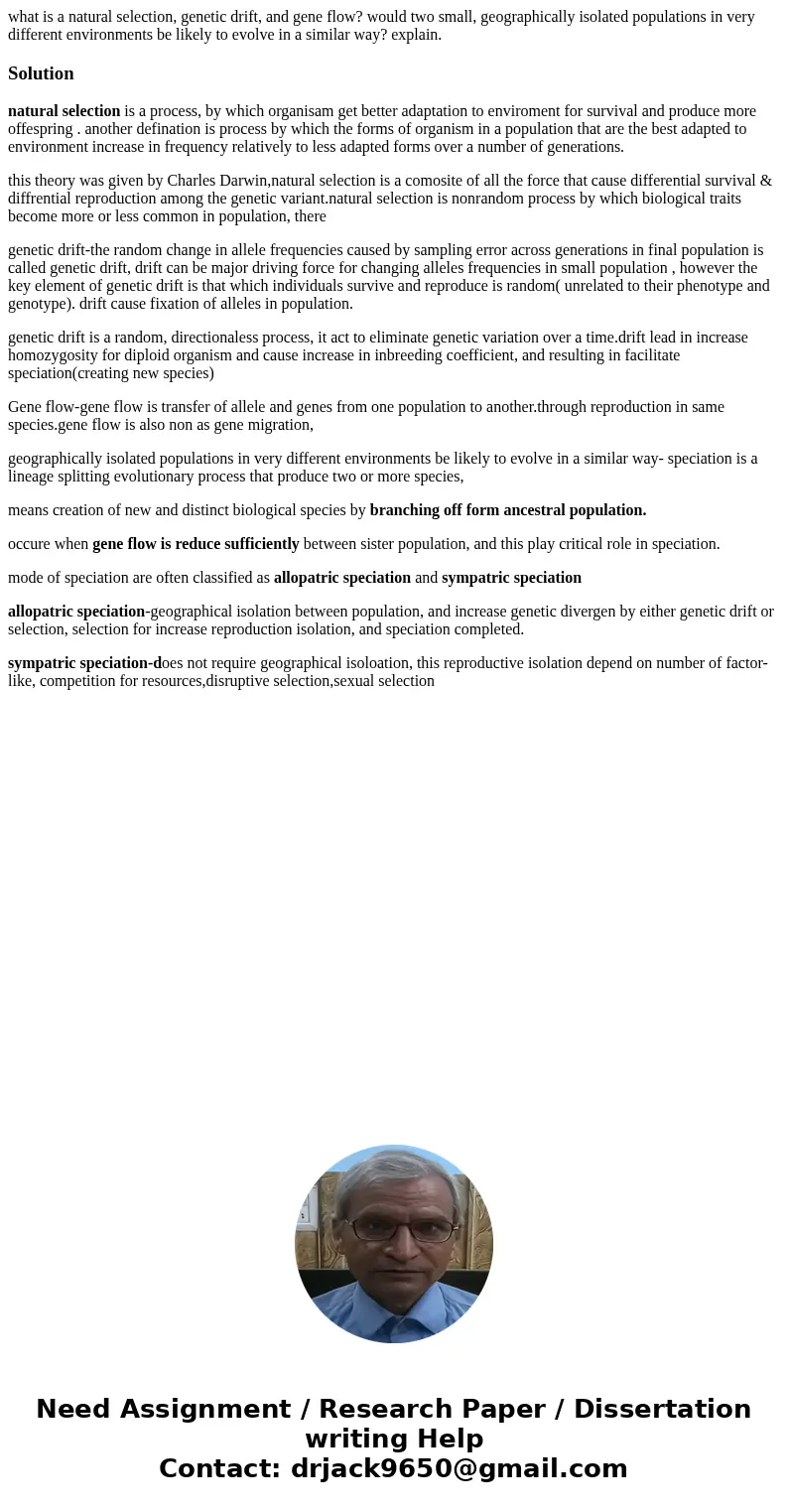 what is a natural selection, genetic drift, and gene flow? would two small, geographically isolated populations in very different environments be likely to evol what is a natural selection, genetic drift, and gene flow? would two small, geographically isolated populations in very different environments be likely to evol