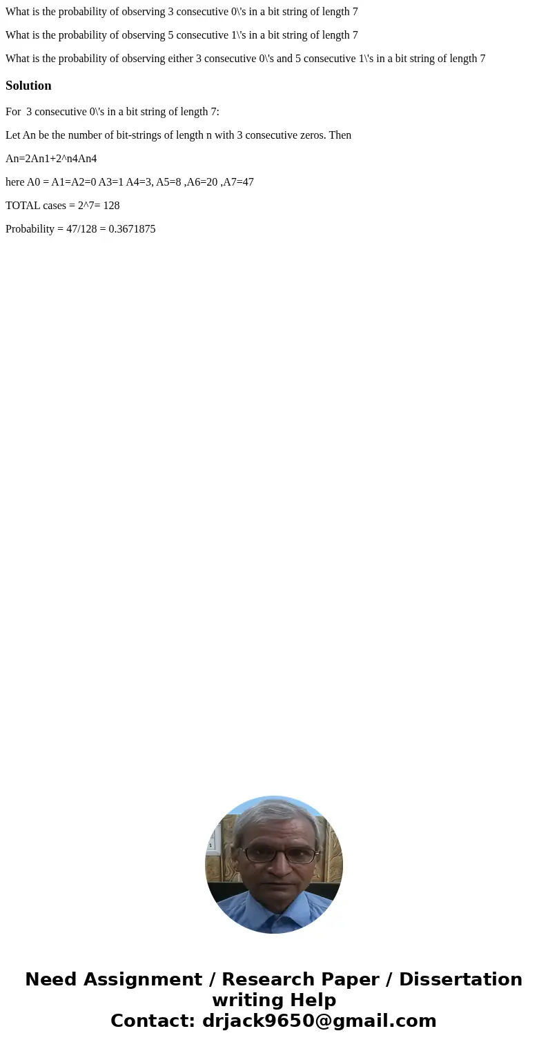 What is the probability of observing 3 consecutive 0\'s in a bit string of length 7 What is the probability of observing 5 consecutive 1\'s in a bit string of l What is the probability of observing 3 consecutive 0\'s in a bit string of length 7 What is the probability of observing 5 consecutive 1\'s in a bit string of l
