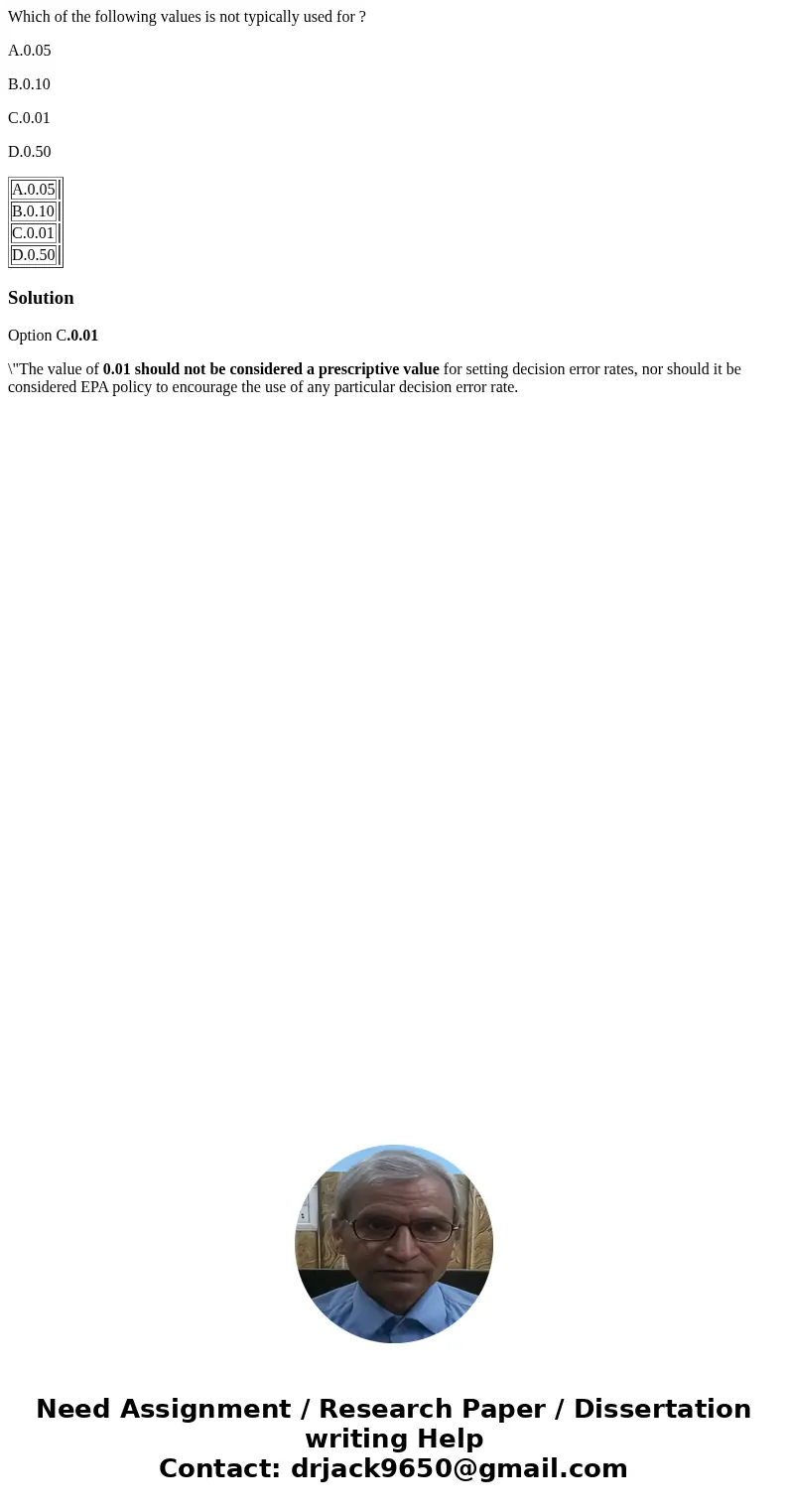 Which of the following values is not typically used for ? A.0.05 B.0.10 C.0.01 D.0.50 A.0.05 B.0.10 C.0.01 D.0.50 SolutionOption C.0.01 \ Which of the following values is not typically used for ? A.0.05 B.0.10 C.0.01 D.0.50 A.0.05 B.0.10 C.0.01 D.0.50 SolutionOption C.0.01 \