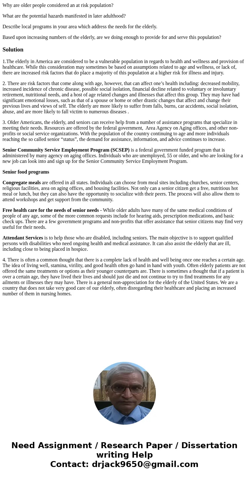 Why are older people considered an at risk population? What are the potential hazards manifested in later adulthood? Describe local programs in your area which  Why are older people considered an at risk population? What are the potential hazards manifested in later adulthood? Describe local programs in your area which