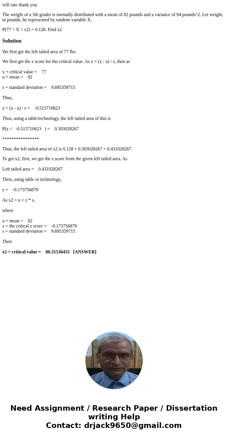 will rate thank you The weight of a 5th grader is normally distributed with a mean of 82 pounds and a variance of 94 pounds^2. Let weight, in pounds, be represe