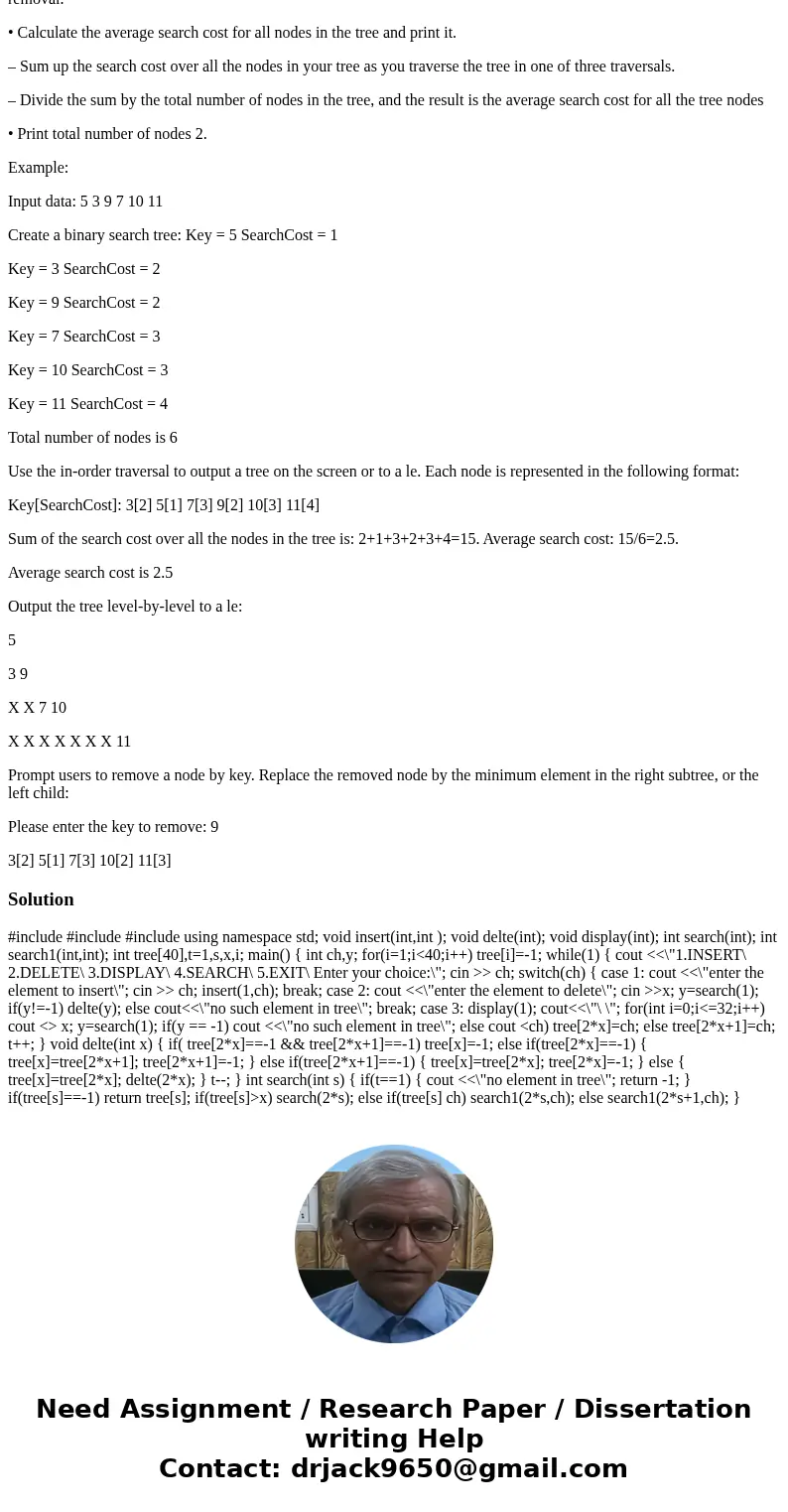 Write a C++ program that creates a binary search tree from a given input file, empirically calculates the average search cost for each node in such a tree, and  Write a C++ program that creates a binary search tree from a given input file, empirically calculates the average search cost for each node in such a tree, and