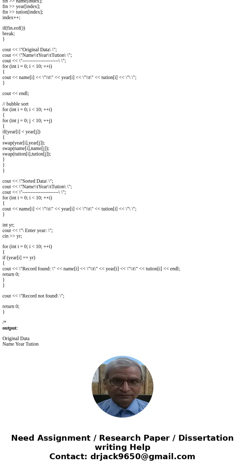 Write a C++ program using arrays that will; 1.Read in data from a data file of ten(10) records, 2.Print the original data, 3.Using the Bubble Sort algorithm, so
