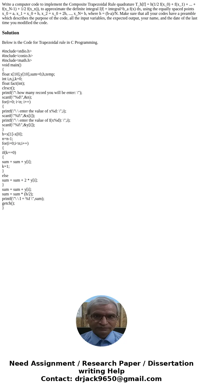  Write a computer code to implement the Composite Trapezoidal Rule quadrature T_h[f] = h(1/2 f(x_0) + f(x_1) + ... + f(x_N-1) + 1/2 f(x_n)), to approximate the 