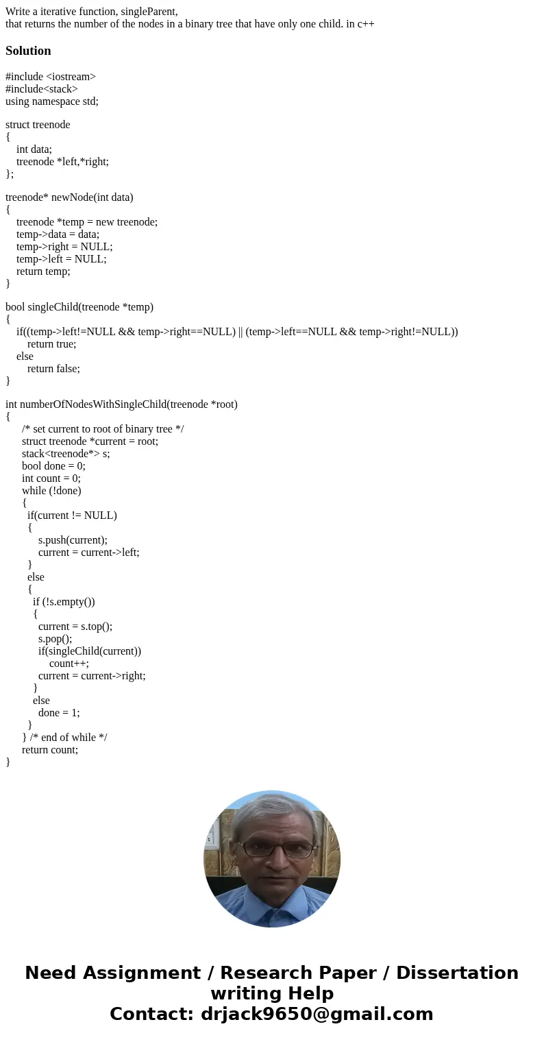 Write a iterative function, singleParent, that returns the number of the nodes in a binary tree that have only one child. in c++Solution#include <iostream> Write a iterative function, singleParent, that returns the number of the nodes in a binary tree that have only one child. in c++Solution#include <iostream>