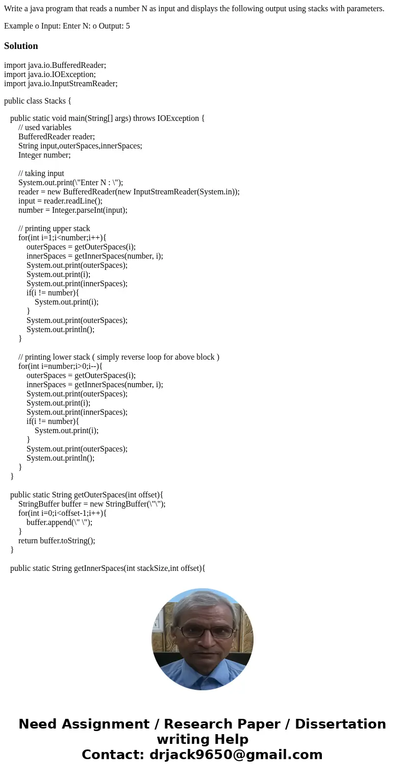 Write a java program that reads a number N as input and displays the following output using stacks with parameters. Example o Input: Enter N: o Output: 5 Soluti Write a java program that reads a number N as input and displays the following output using stacks with parameters. Example o Input: Enter N: o Output: 5 Soluti