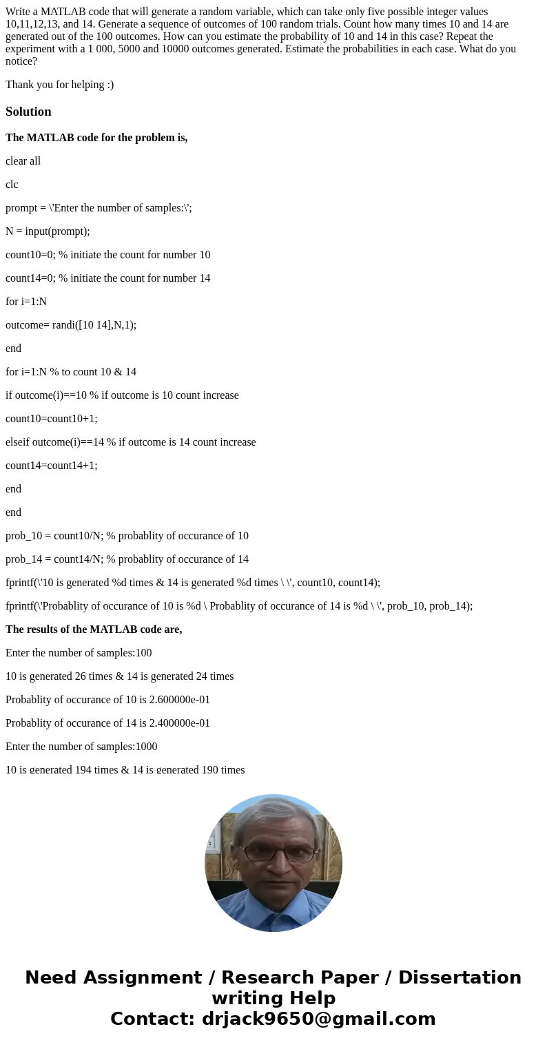 Write a MATLAB code that will generate a random variable, which can take only five possible integer values 10,11,12,13, and 14. Generate a sequence of outcomes  Write a MATLAB code that will generate a random variable, which can take only five possible integer values 10,11,12,13, and 14. Generate a sequence of outcomes