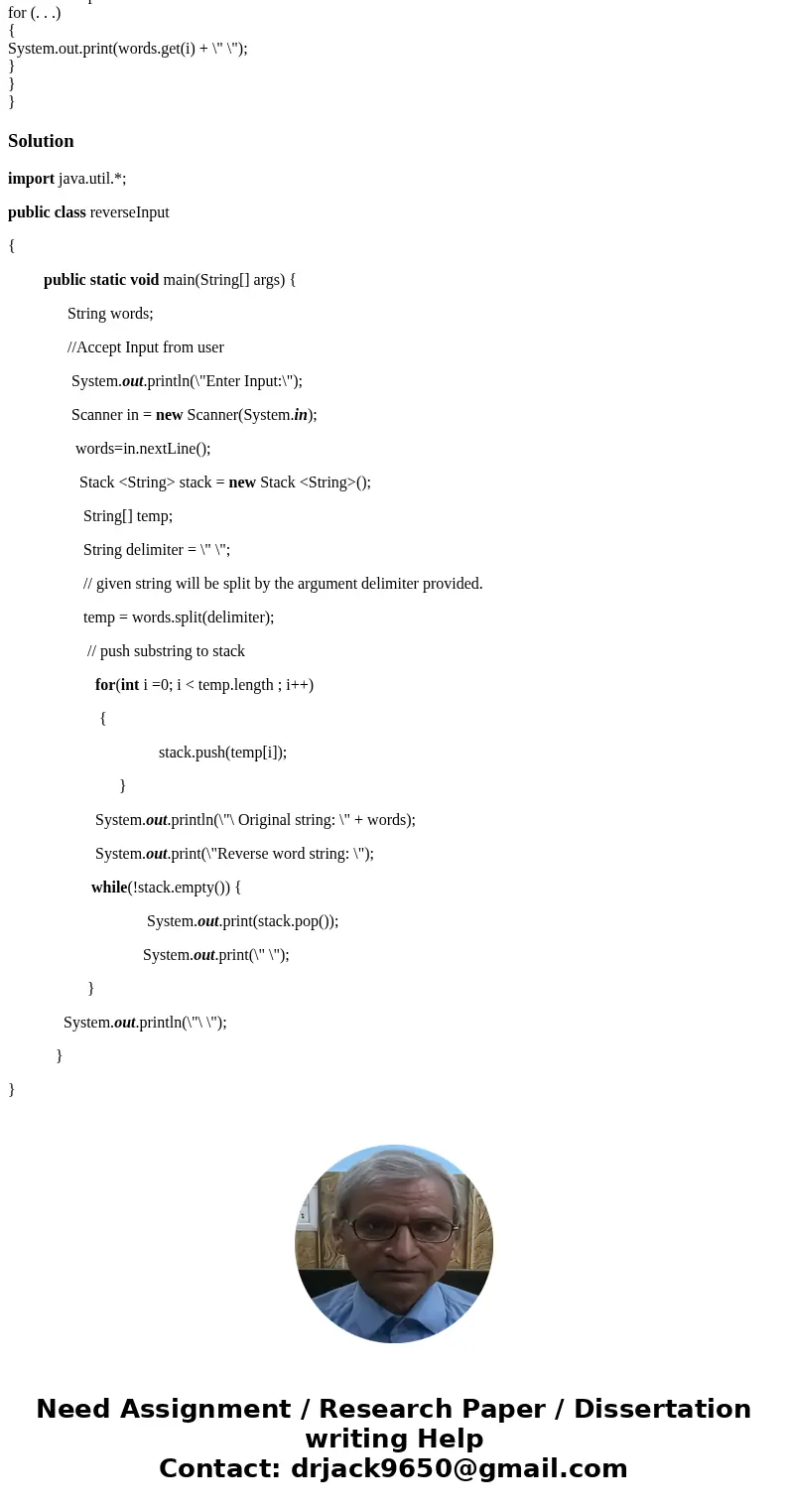 Write a program that reads in words and prints them out in reverse order. Complete this code. Complete the following file: ReverseInput.java import java.util.Ar Write a program that reads in words and prints them out in reverse order. Complete this code. Complete the following file: ReverseInput.java import java.util.Ar