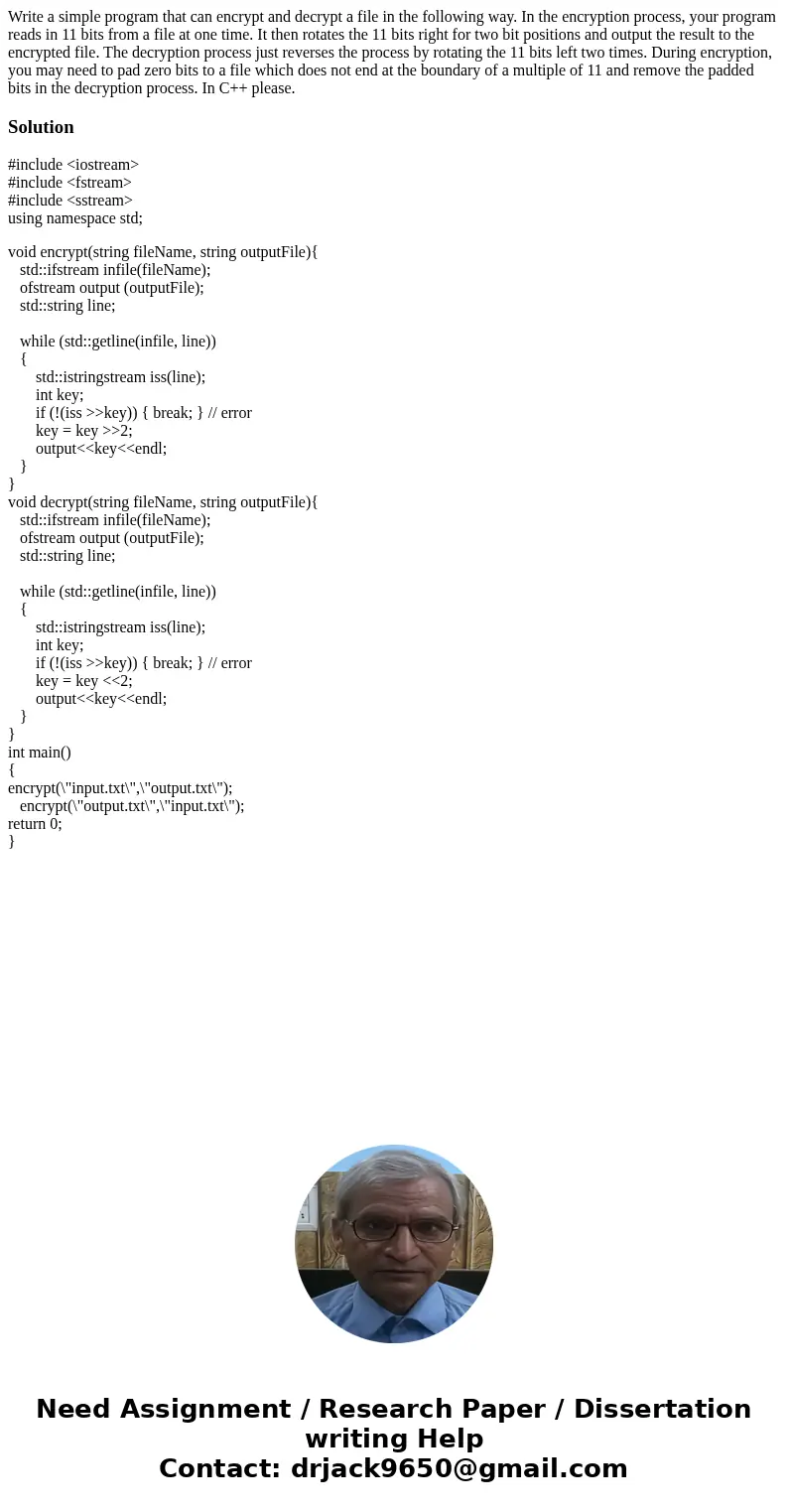 Write a simple program that can encrypt and decrypt a file in the following way. In the encryption process, your program reads in 11 bits from a file at one tim Write a simple program that can encrypt and decrypt a file in the following way. In the encryption process, your program reads in 11 bits from a file at one tim