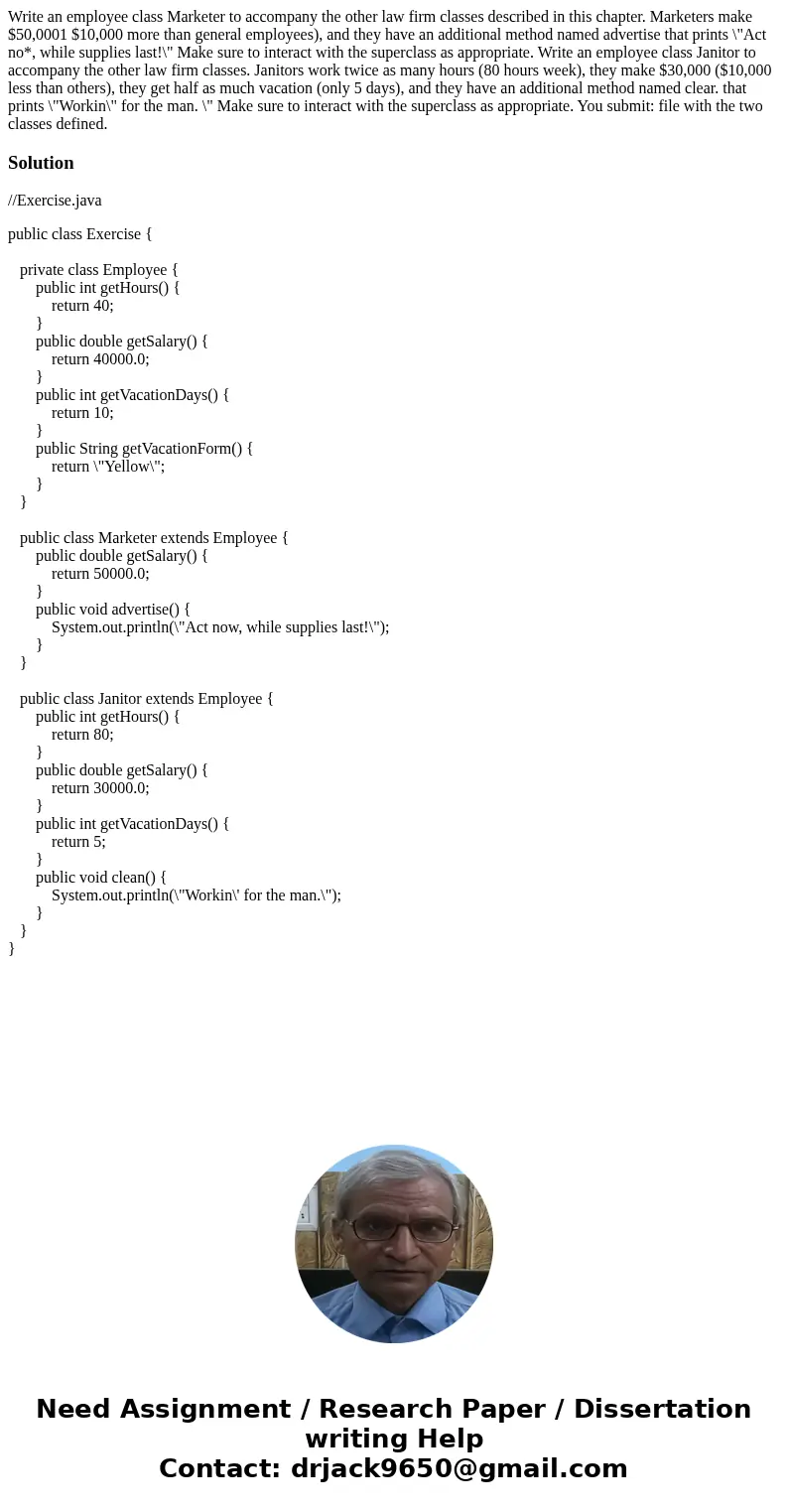 Write an employee class Marketer to accompany the other law firm classes described in this chapter. Marketers make $50,0001 $10,000 more than general employees  Write an employee class Marketer to accompany the other law firm classes described in this chapter. Marketers make $50,0001 $10,000 more than general employees
