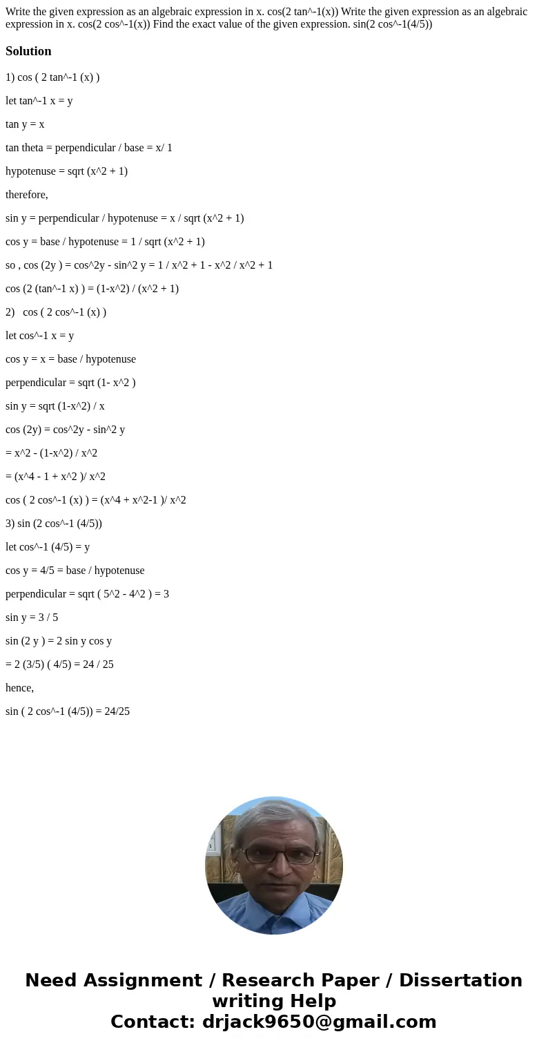 Write the given expression as an algebraic expression in x. cos(2 tan^-1(x)) Write the given expression as an algebraic expression in x. cos(2 cos^-1(x)) Find   Write the given expression as an algebraic expression in x. cos(2 tan^-1(x)) Write the given expression as an algebraic expression in x. cos(2 cos^-1(x)) Find