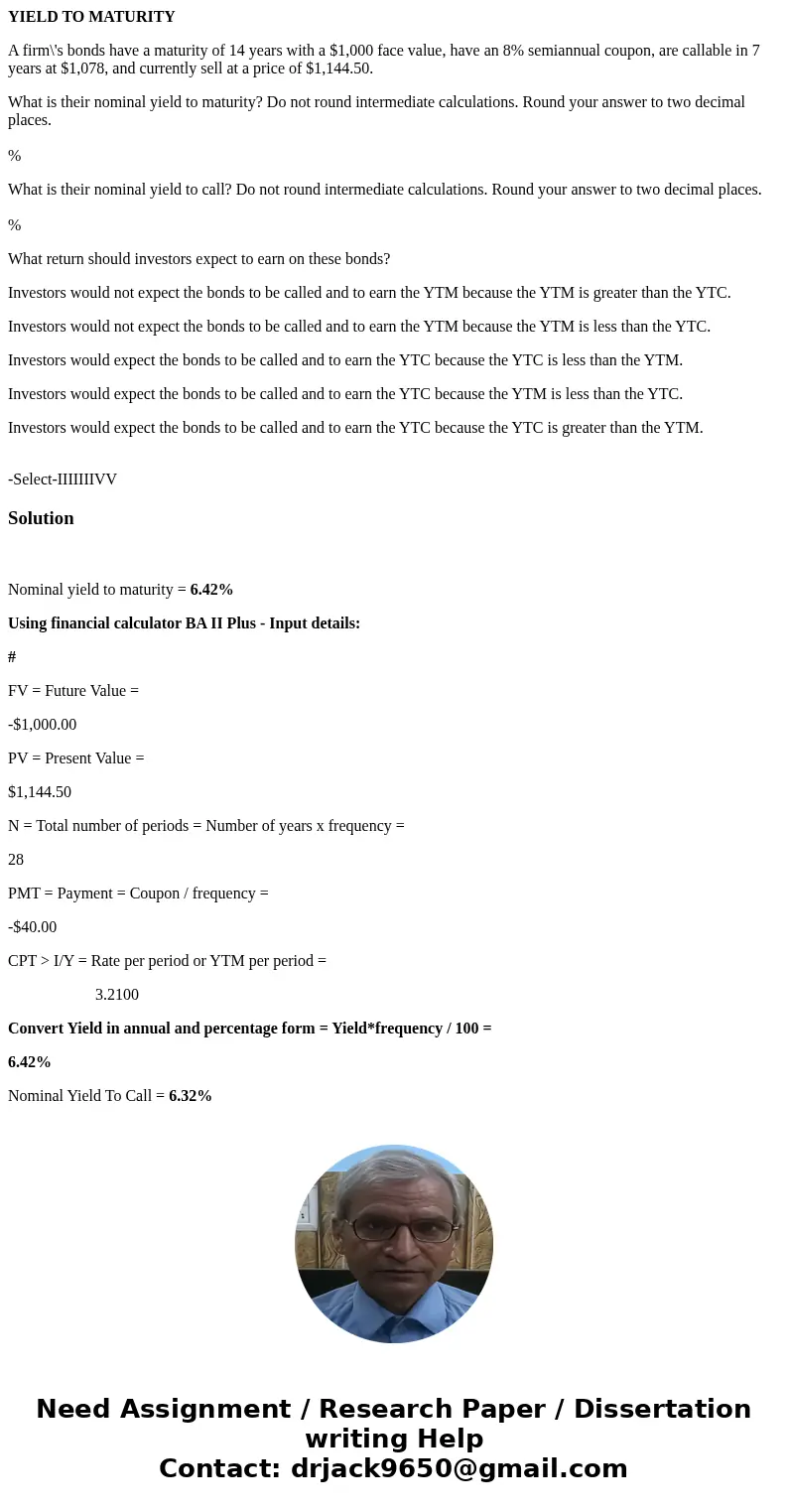 YIELD TO MATURITY A firm\'s bonds have a maturity of 14 years with a $1,000 face value, have an 8% semiannual coupon, are callable in 7 years at $1,078, and cur