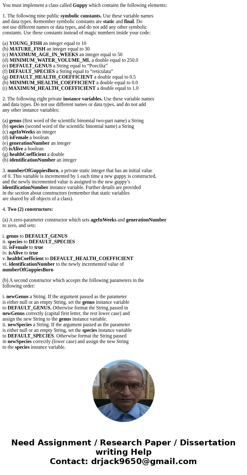 You must implement a class called Guppy which contains the following elements: 1. The following nine public symbolic constants. Use these variable names and dat You must implement a class called Guppy which contains the following elements: 1. The following nine public symbolic constants. Use these variable names and dat