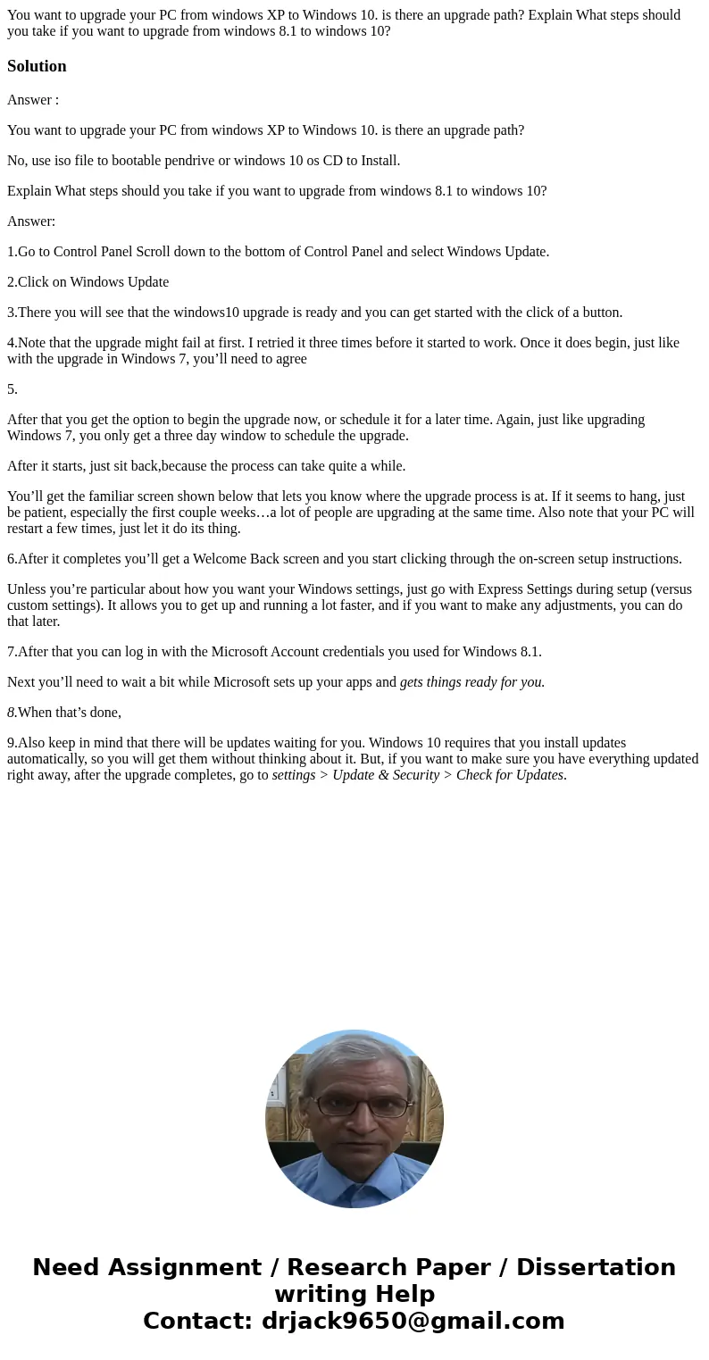 You want to upgrade your PC from windows XP to Windows 10. is there an upgrade path? Explain What steps should you take if you want to upgrade from windows 8.1 You want to upgrade your PC from windows XP to Windows 10. is there an upgrade path? Explain What steps should you take if you want to upgrade from windows 8.1