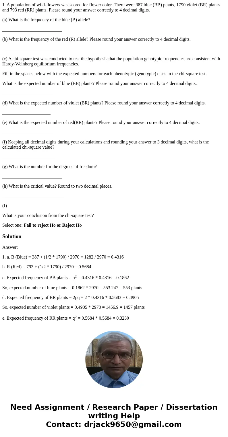 1. A population of wild-flowers was scored for flower color. There were 387 blue (BB) plants, 1790 violet (BR) plants and 793 red (RR) plants. Please round your