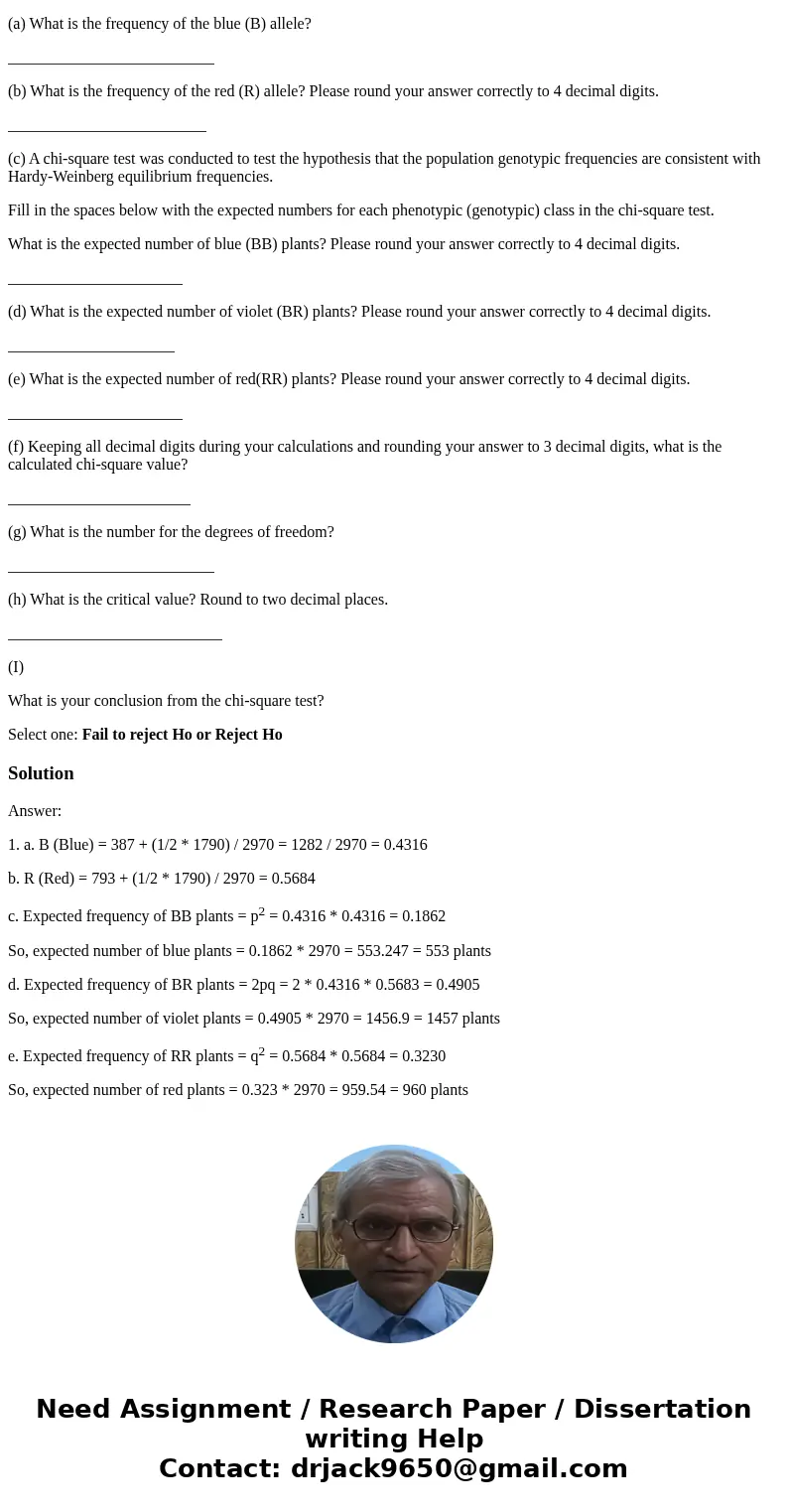 1. A population of wild-flowers was scored for flower color. There were 387 blue (BB) plants, 1790 violet (BR) plants and 793 red (RR) plants. Please round your