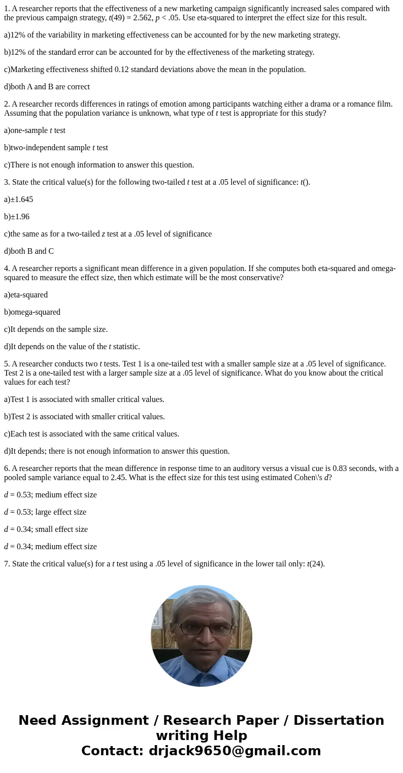 1. A researcher reports that the effectiveness of a new marketing campaign significantly increased sales compared with the previous campaign strategy, t(49) = 2