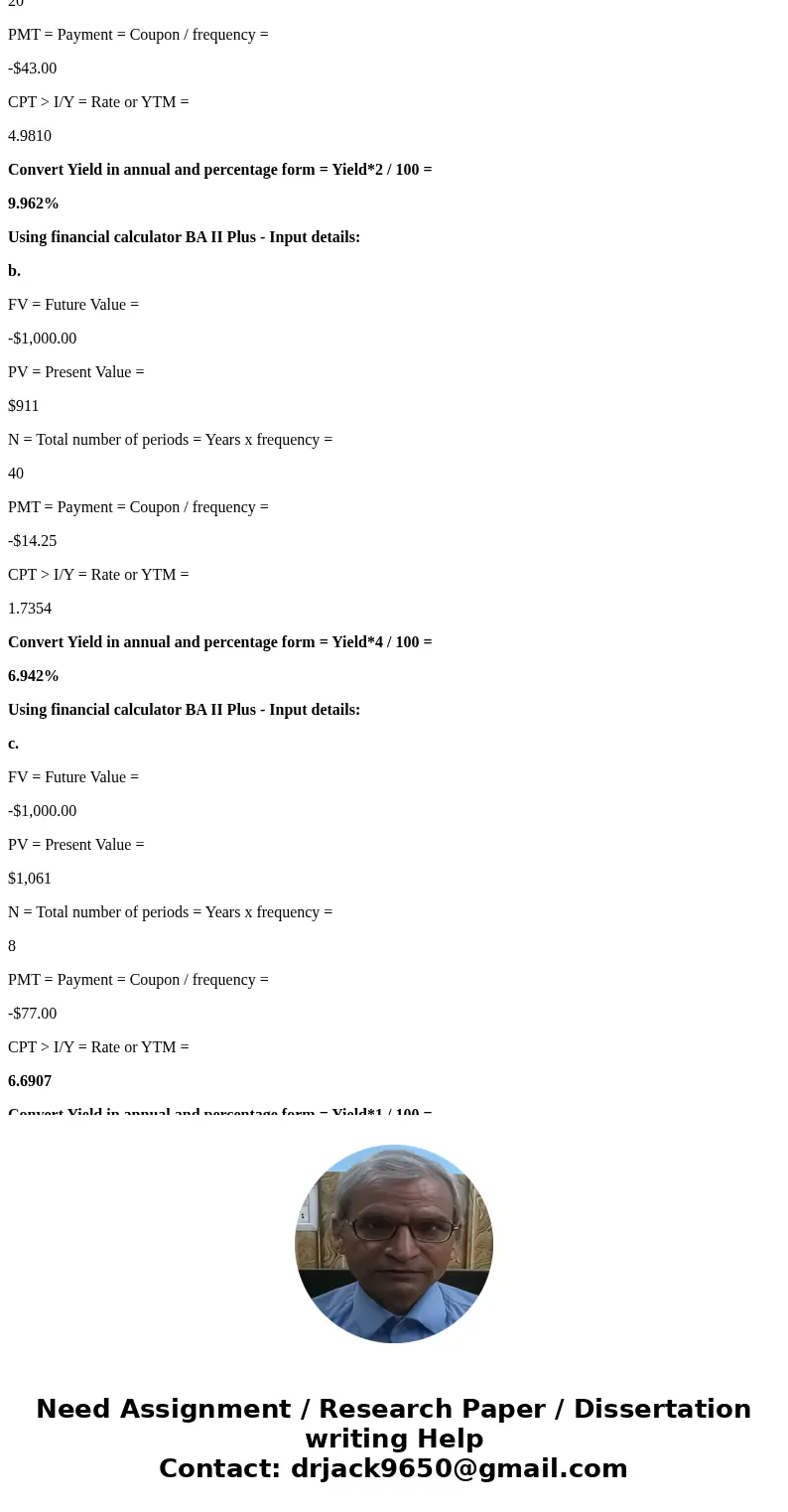 1- Calculate the yield to maturity on the following bonds: A- A 8.6 percent coupon (paid semiannually) bond, with a $1,000 face value and 10 years remaining to 
