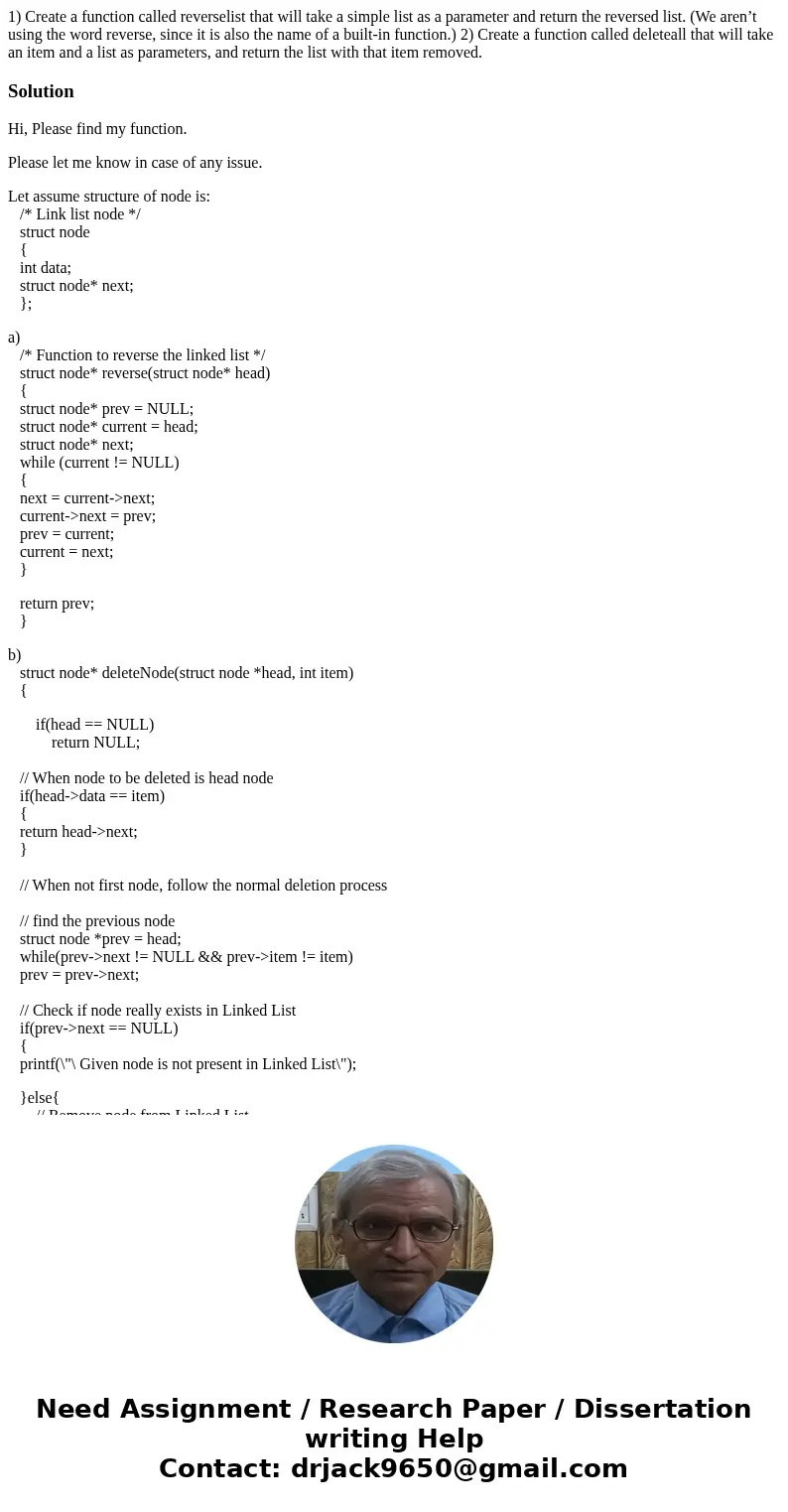 1) Create a function called reverselist that will take a simple list as a parameter and return the reversed list. (We aren’t using the word reverse, since it is 1) Create a function called reverselist that will take a simple list as a parameter and return the reversed list. (We aren’t using the word reverse, since it is