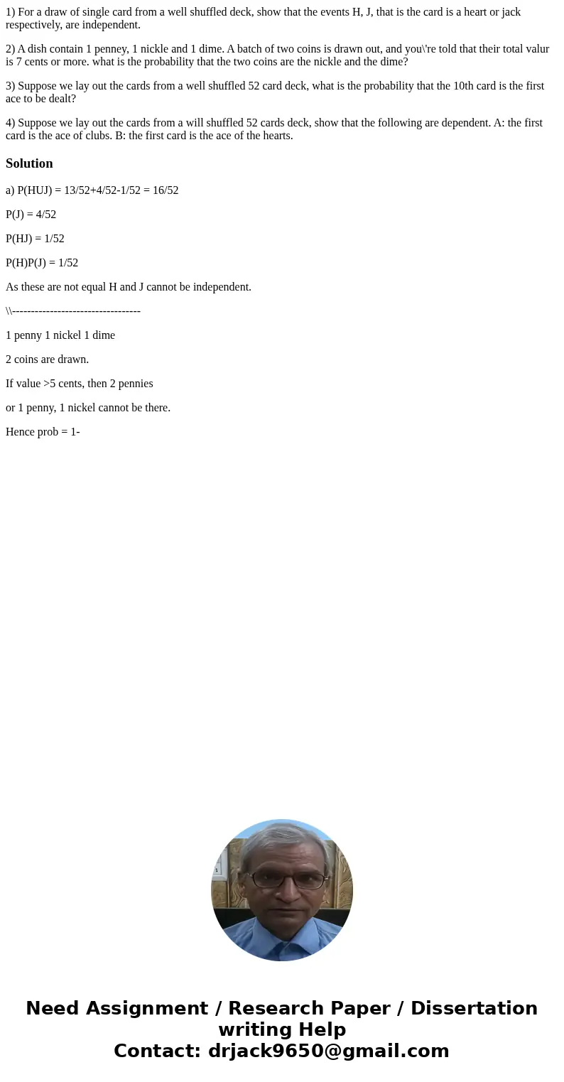 1) For a draw of single card from a well shuffled deck, show that the events H, J, that is the card is a heart or jack respectively, are independent. 2) A dish  1) For a draw of single card from a well shuffled deck, show that the events H, J, that is the card is a heart or jack respectively, are independent. 2) A dish