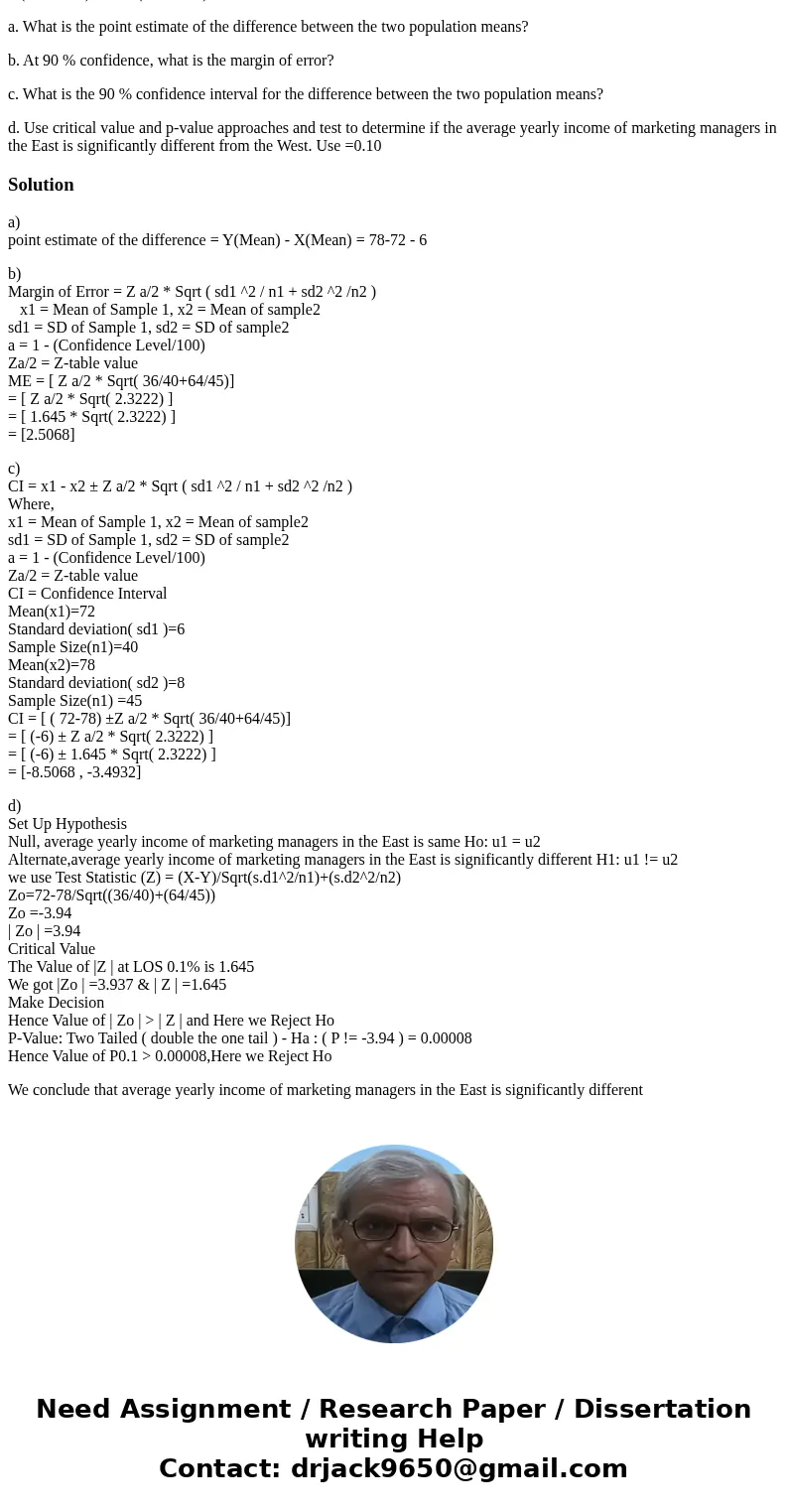 1. In order to estimate the difference between the yearly incomes of marketing managers in the East and West of the United States, the following information was 1. In order to estimate the difference between the yearly incomes of marketing managers in the East and West of the United States, the following information was
